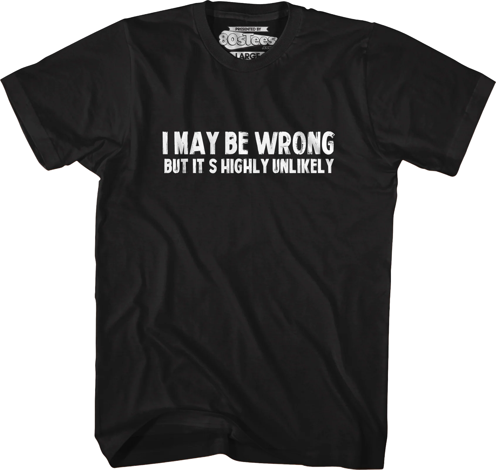 I May Be Wrong T-Shirt