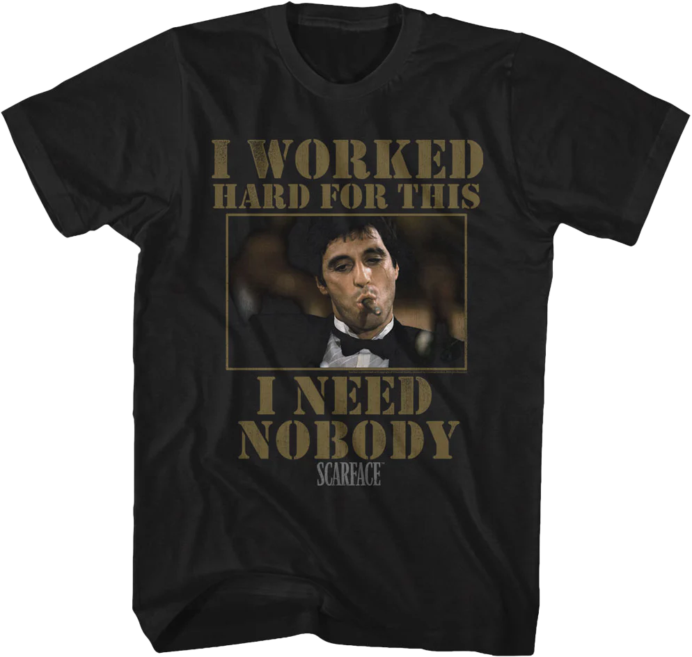 I Need Nobody Scarface T-Shirt