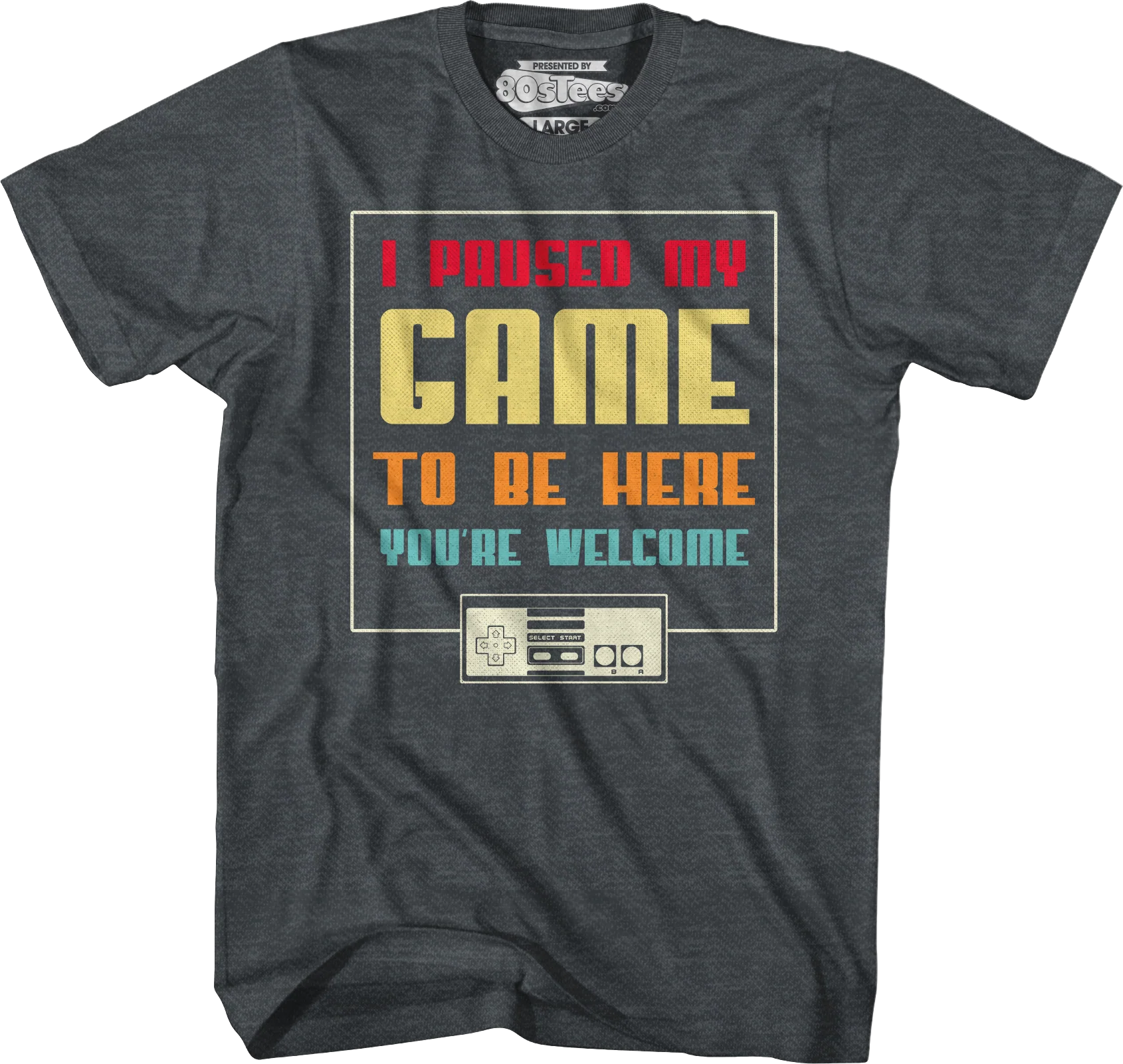 I Paused My Game To Be Here You're Welcome T-Shirt - Image 4