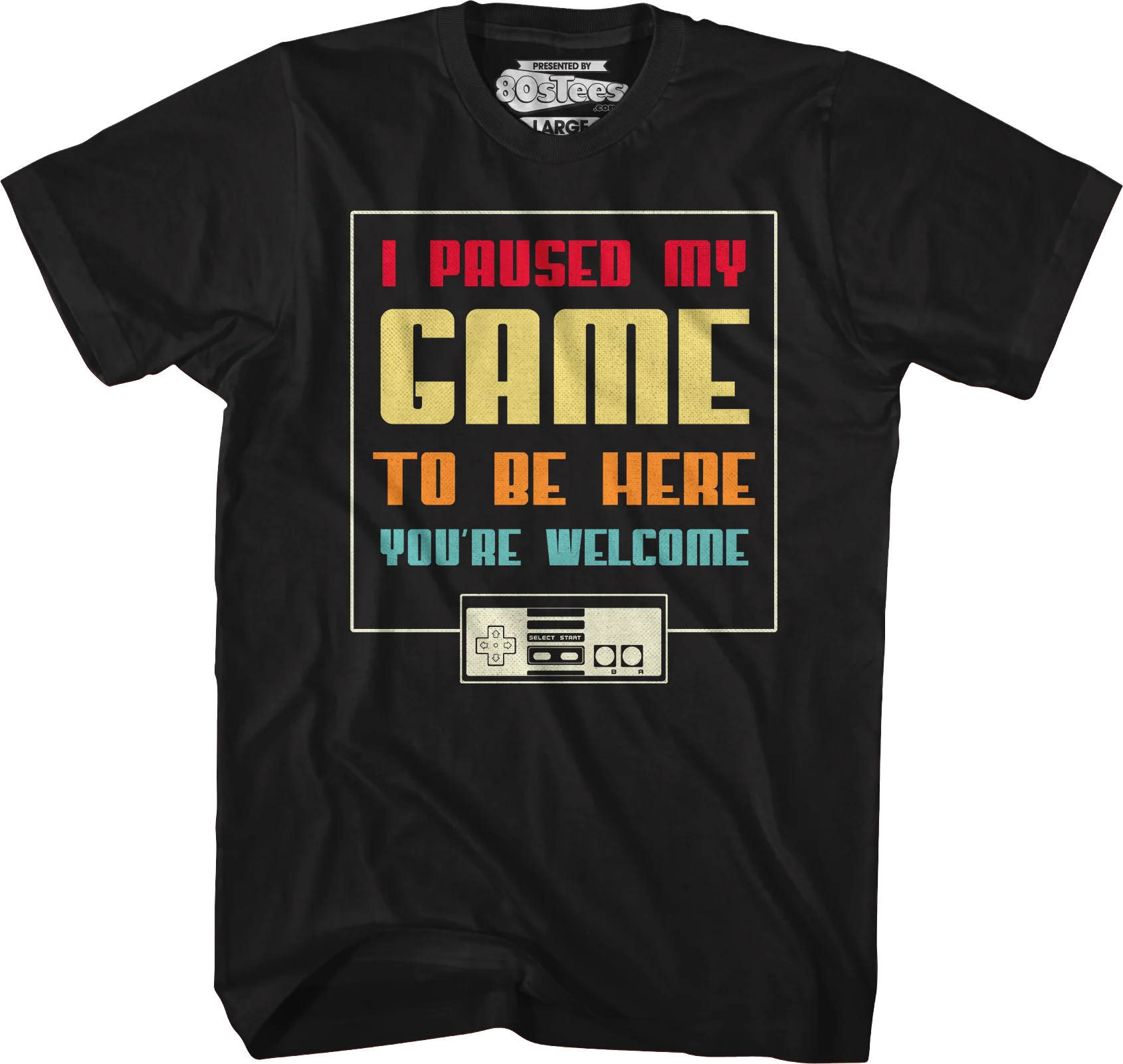 I Paused My Game To Be Here You're Welcome T-Shirt - Image 5