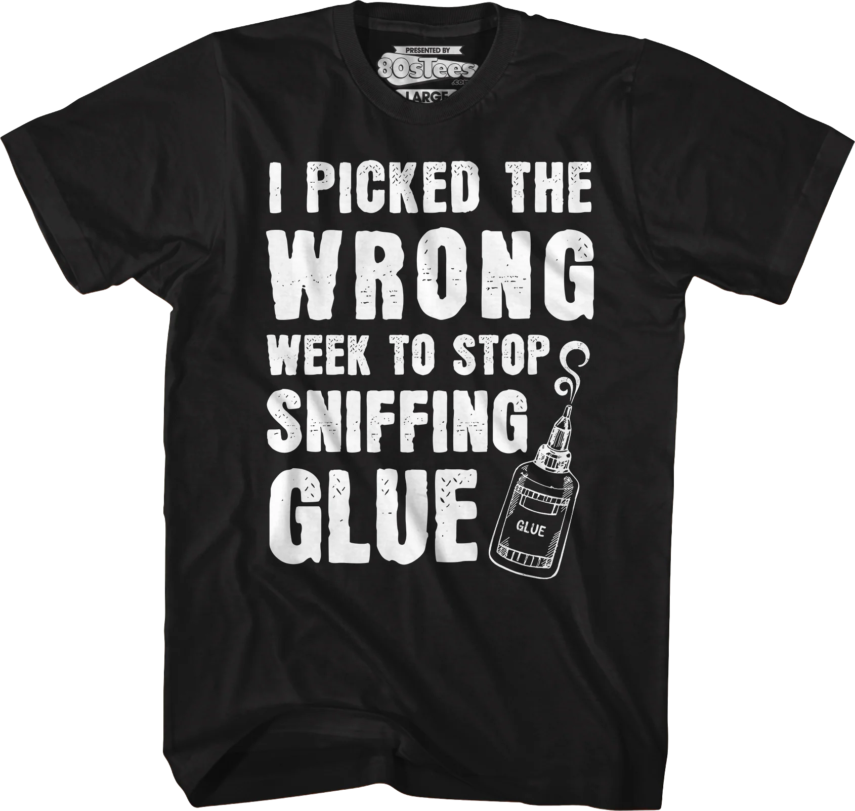 I Picked The Wrong Week To Stop Sniffing Glue T-Shirt - Image 4