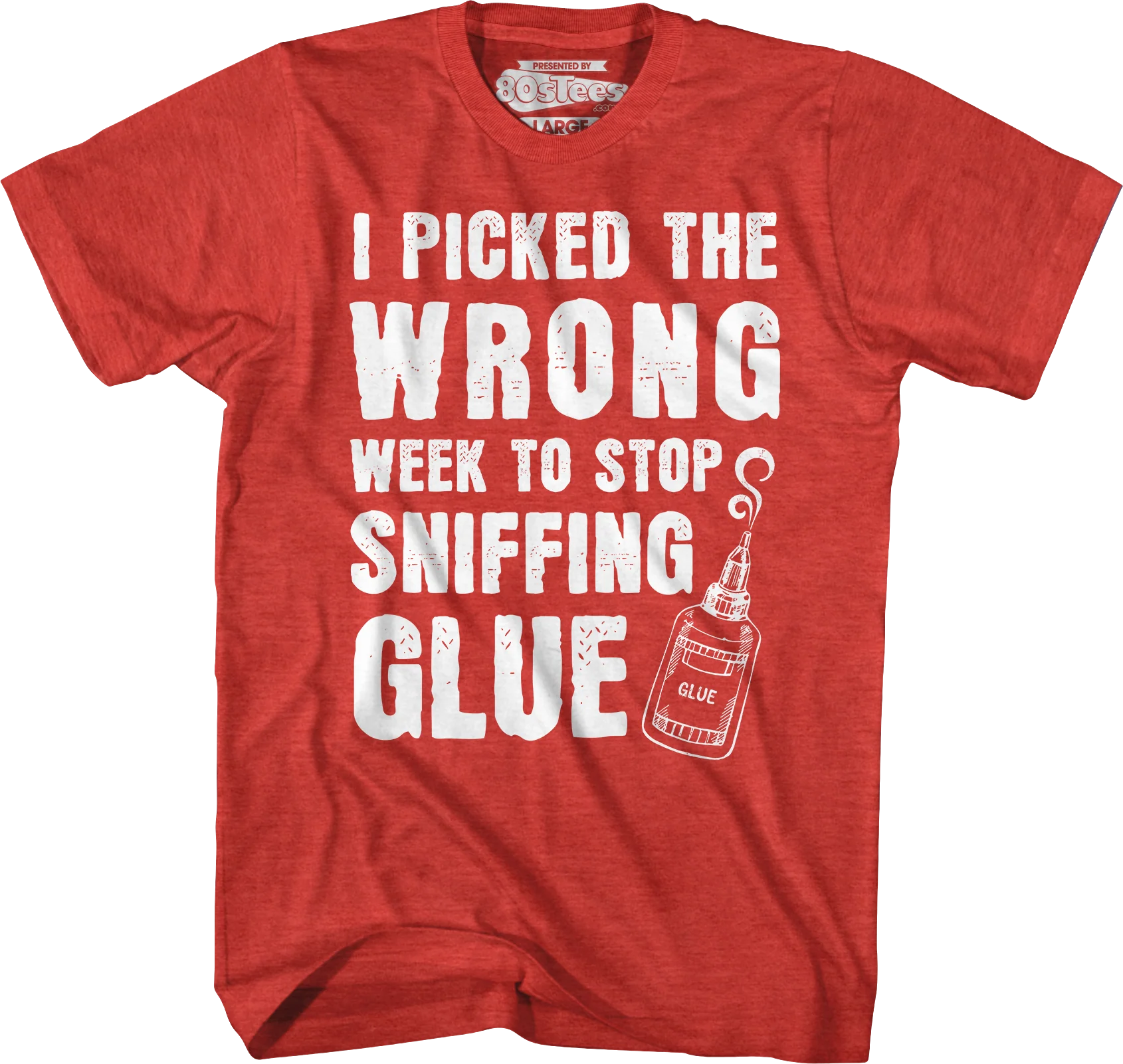 I Picked The Wrong Week To Stop Sniffing Glue T-Shirt - Image 5
