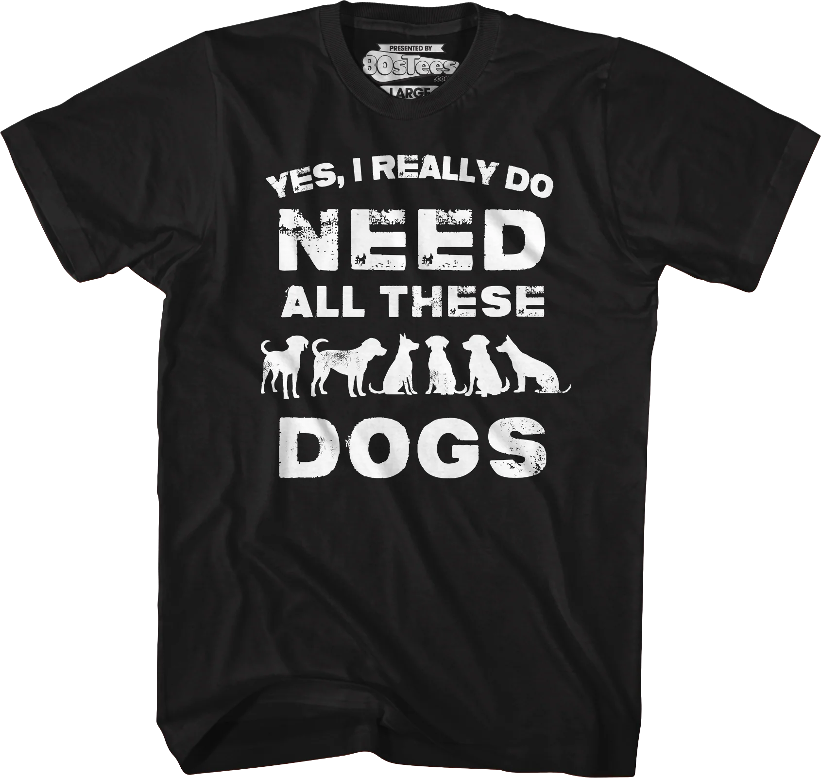 I Really Do Need All These Dogs T-Shirt - Image 4