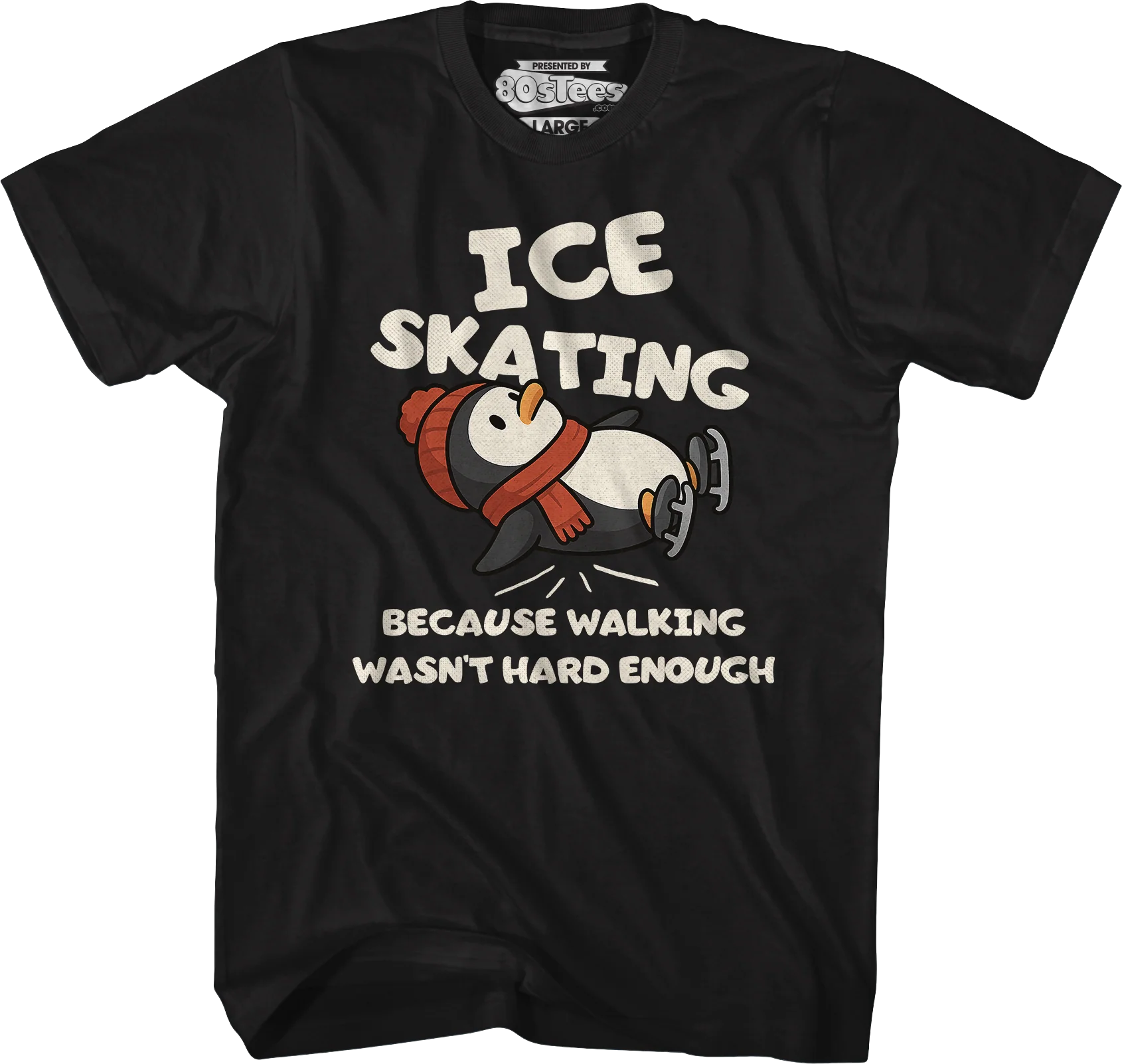 Ice Skating Because Walking Wasn't Hard Enough T-Shirt