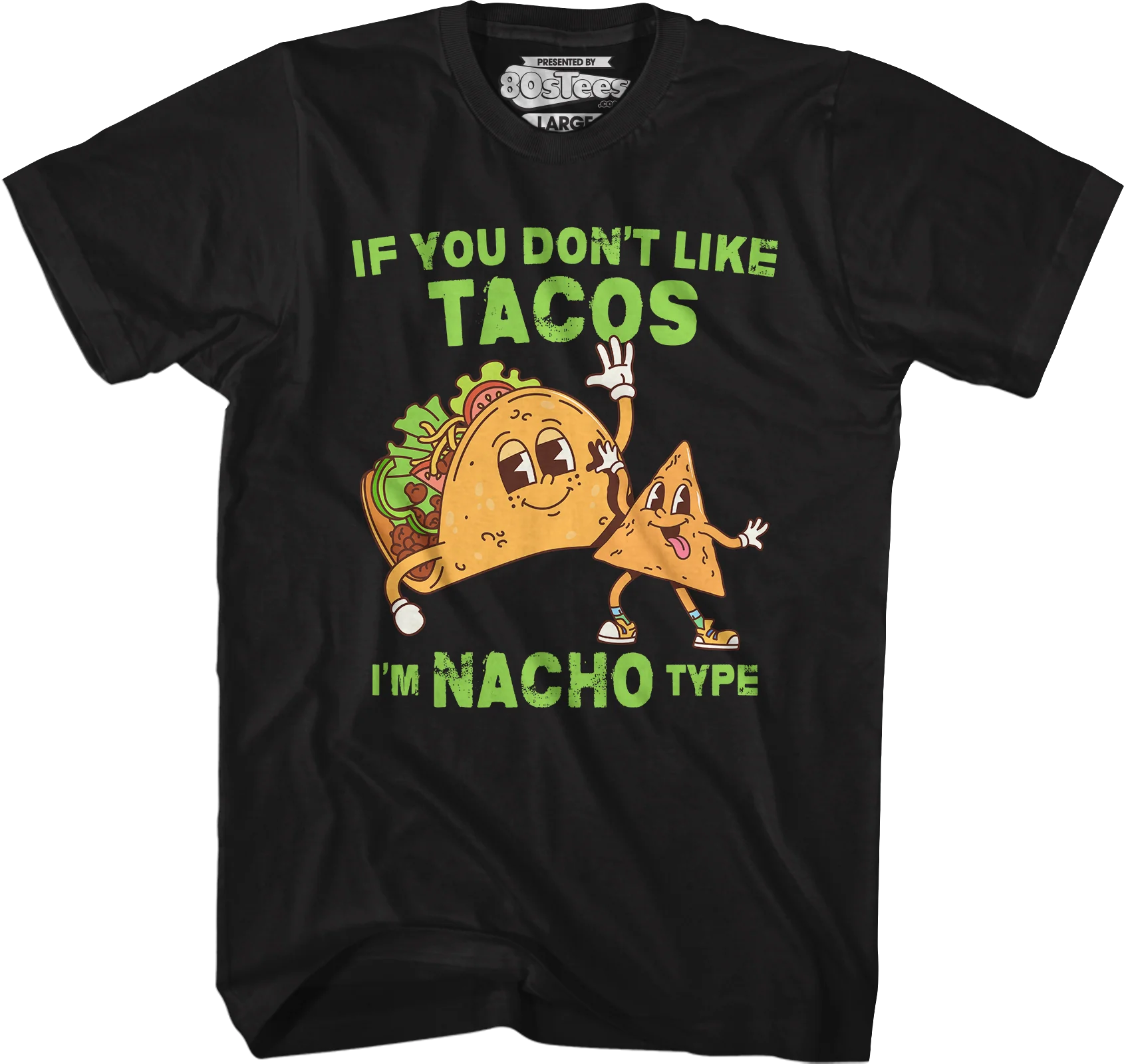 If You Don't Like Tacos I'm Nacho Type T-Shirt