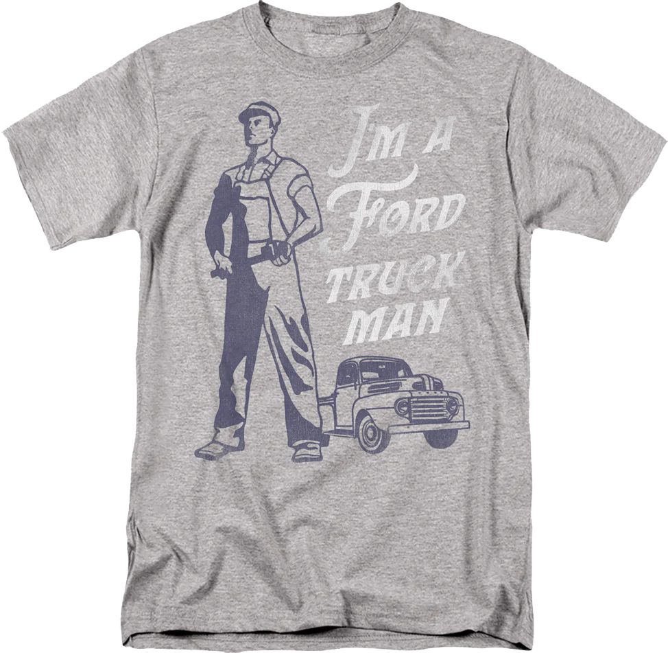 I'm A Ford Truck Man T-Shirt