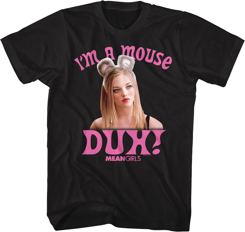 I'm A Mouse Duh Mean Girls T-Shirt