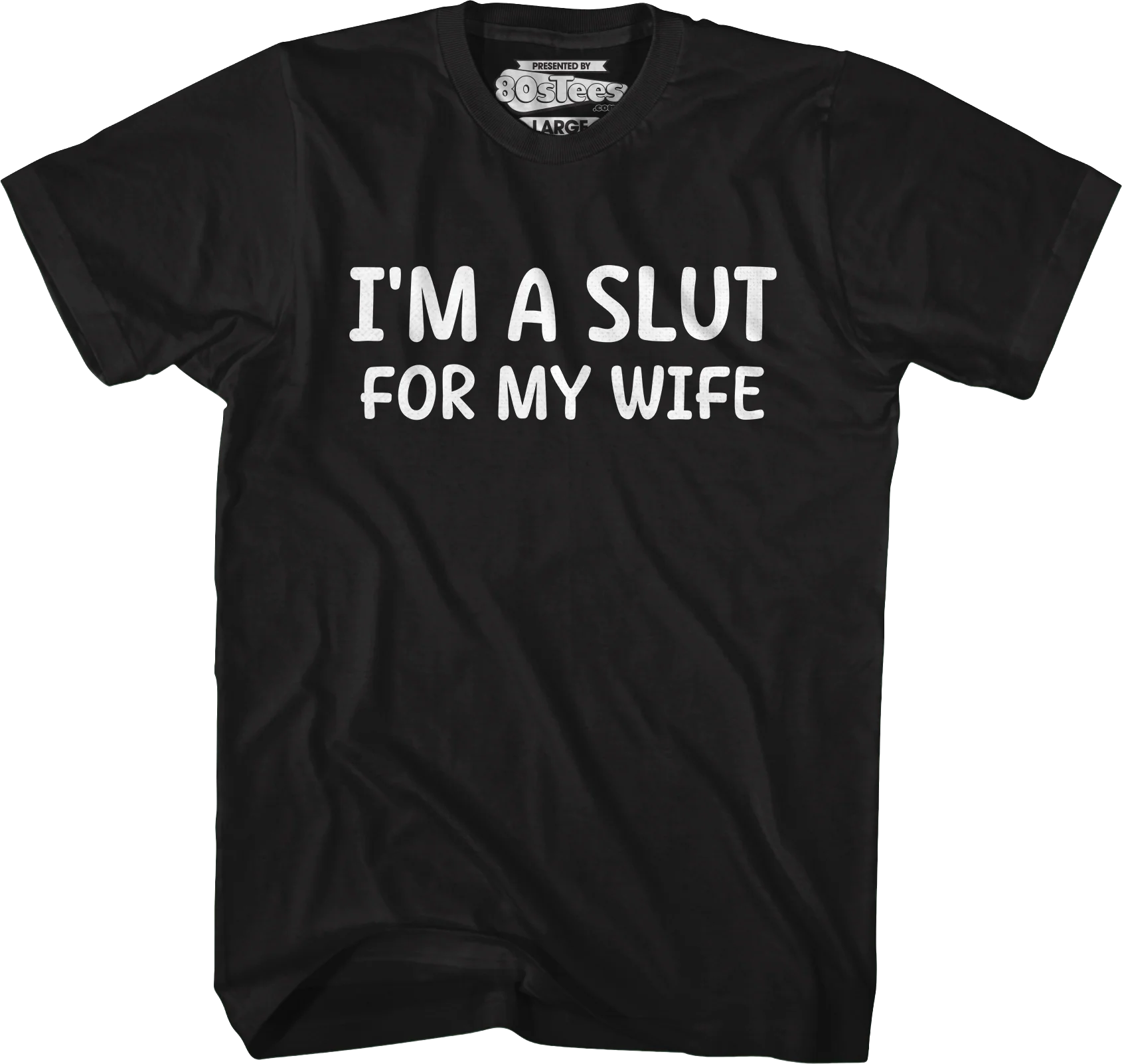 I'm A Slut For My Wife T-Shirt