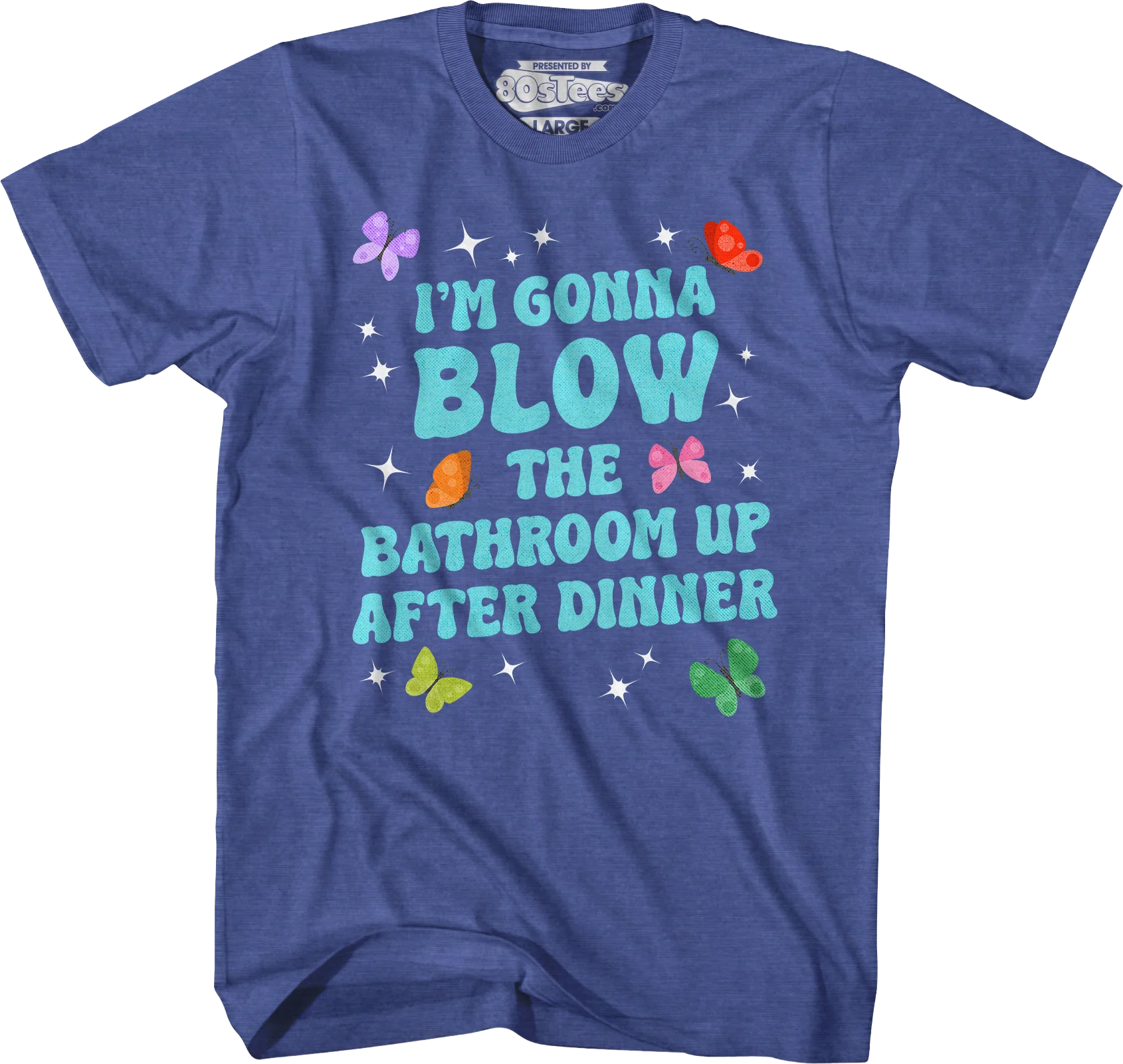 I'm Gonna Blow Up The Bathroom After Dinner T-Shirt - Image 5