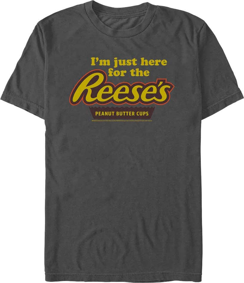 I'm Just Here For The Reese's Peanut Butter Cups Hershey T-Shirt