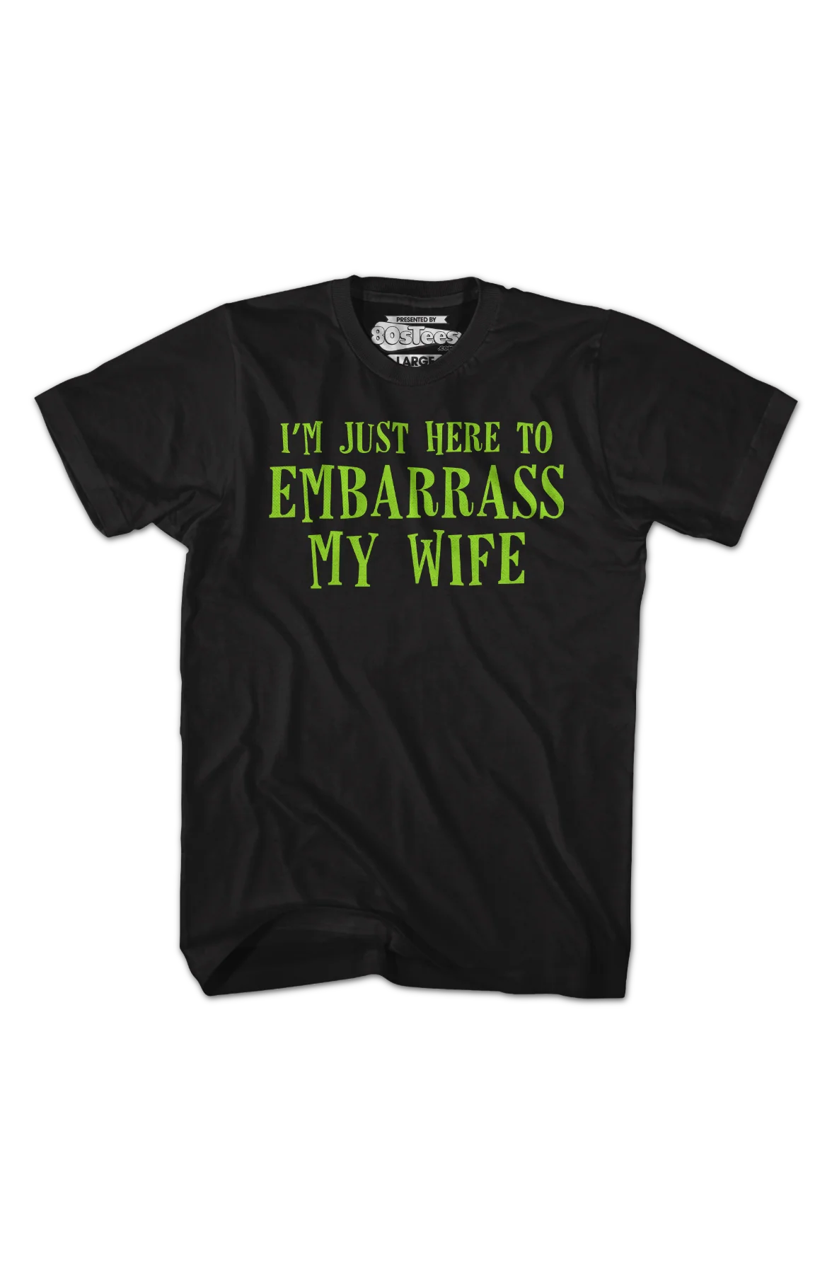 I'm Just Here To Embarrass My Wife T-Shirt - Image 2