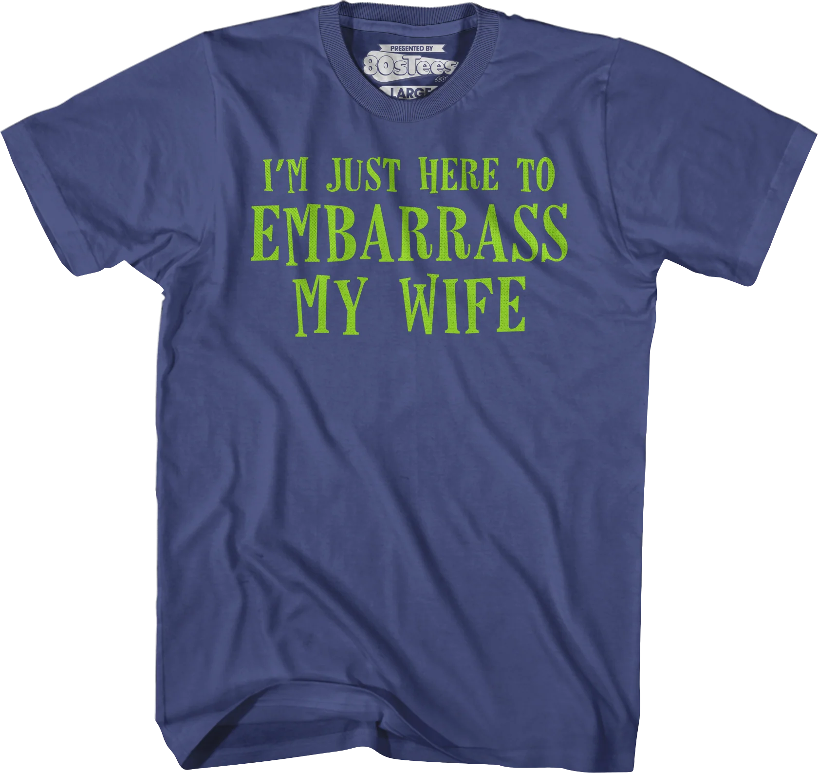 I'm Just Here To Embarrass My Wife T-Shirt - Image 3
