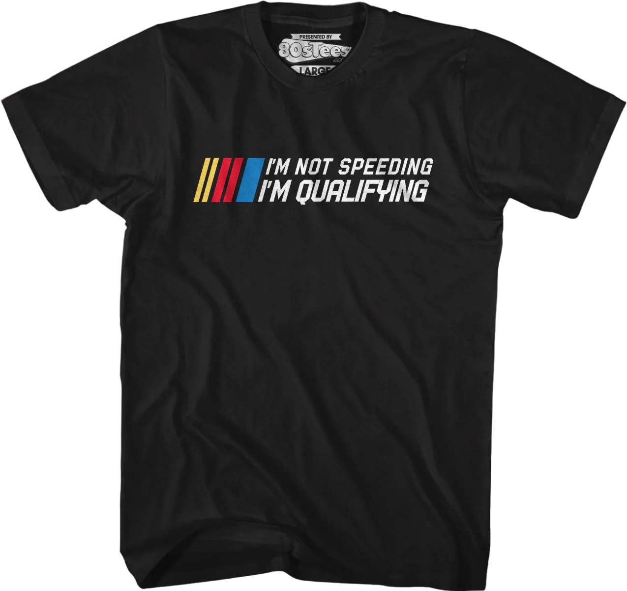 I'm Not Speeding I'm Qualifying T-Shirt