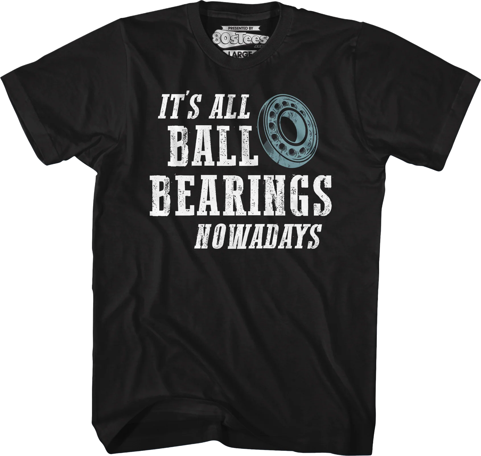 It's All Ball Bearings Nowadays Fletch T-Shirt