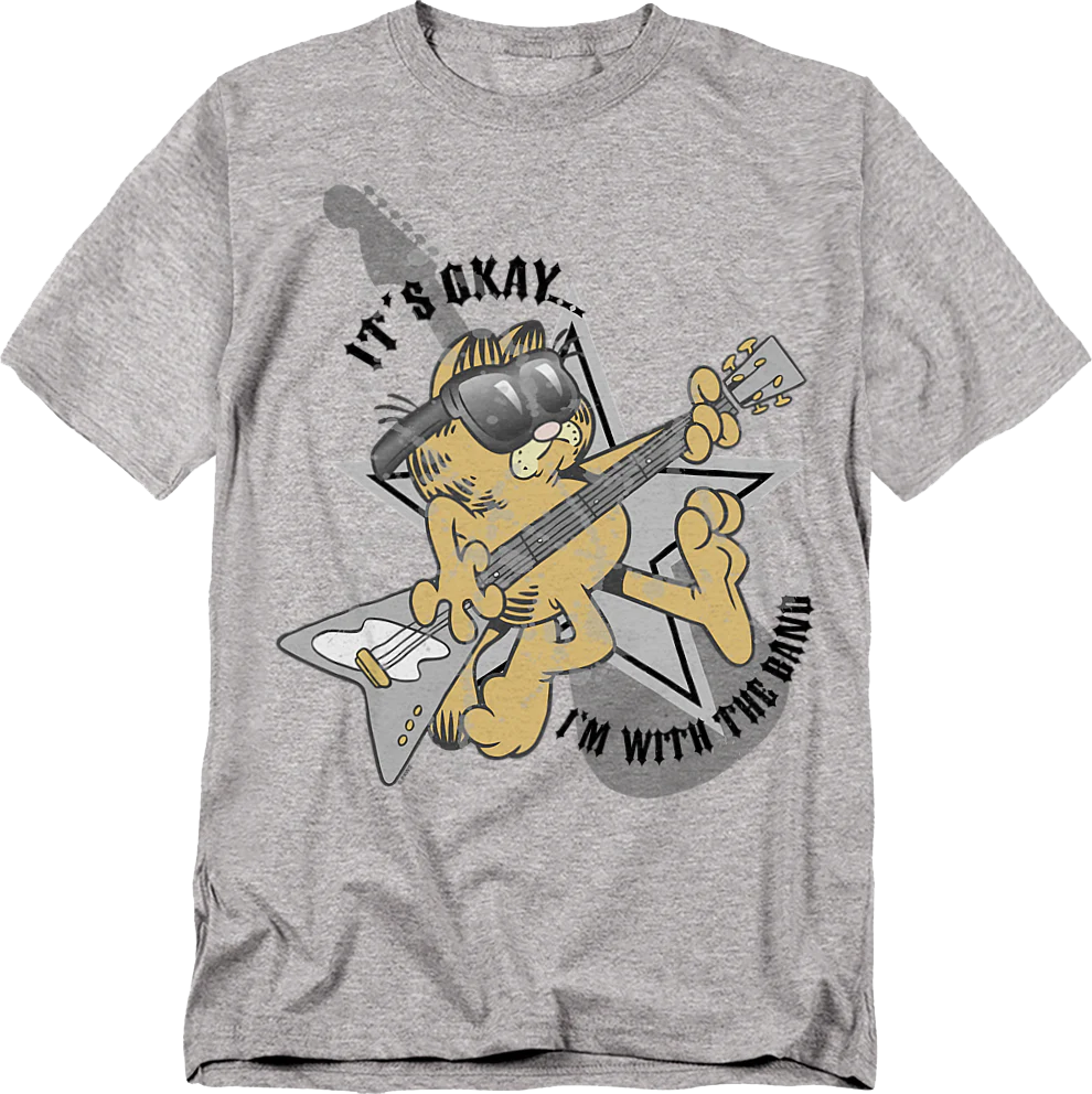 It's Okay...I'm With The Band Garfield T-Shirt