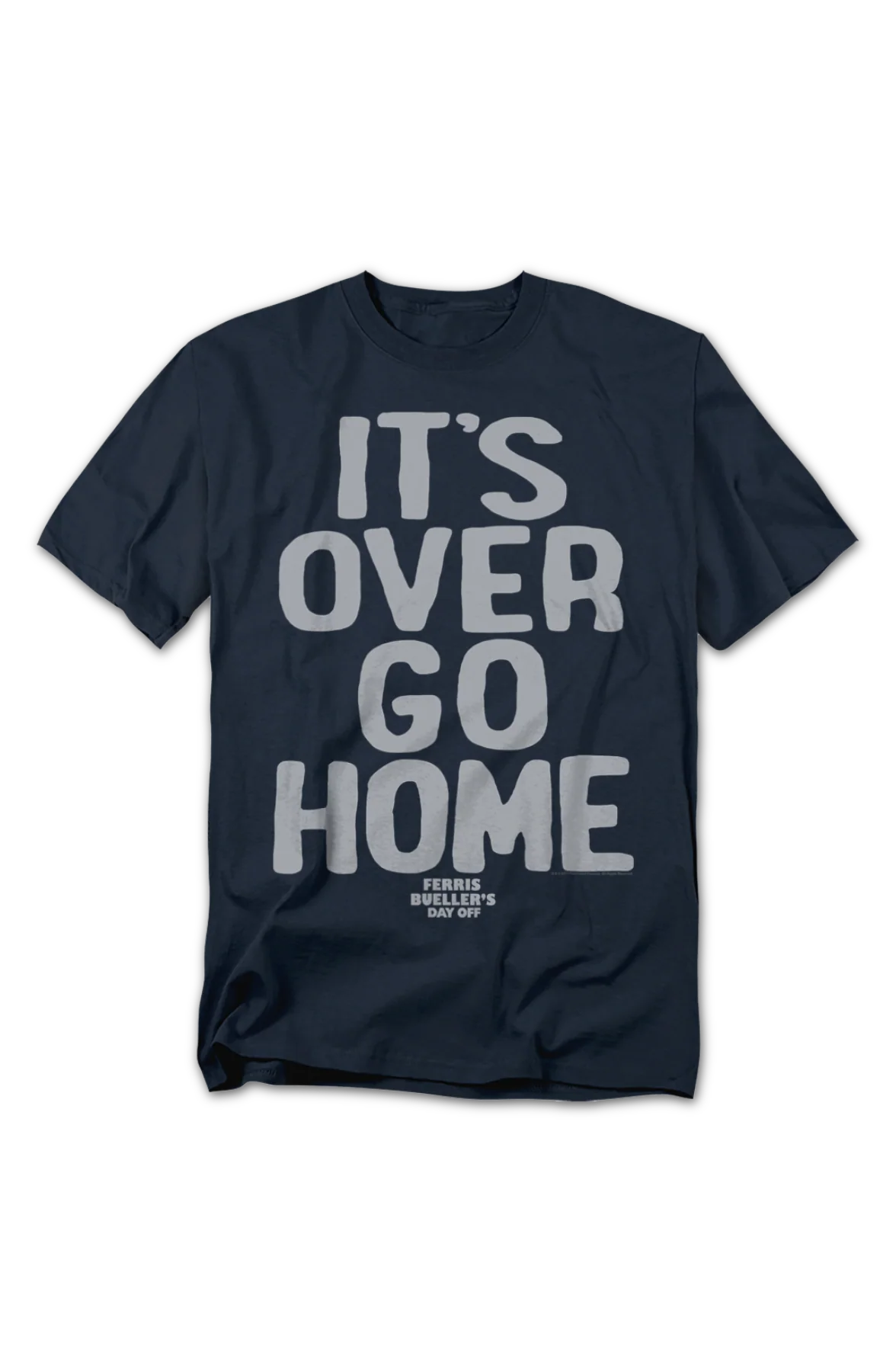 It's Over Go Home Ferris Bueller's Day Off T-Shirt - Image 2