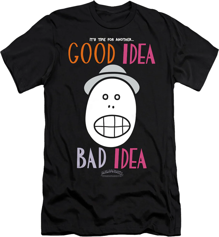 It's Time For Another Good Idea Bad Idea Animaniacs T-Shirt