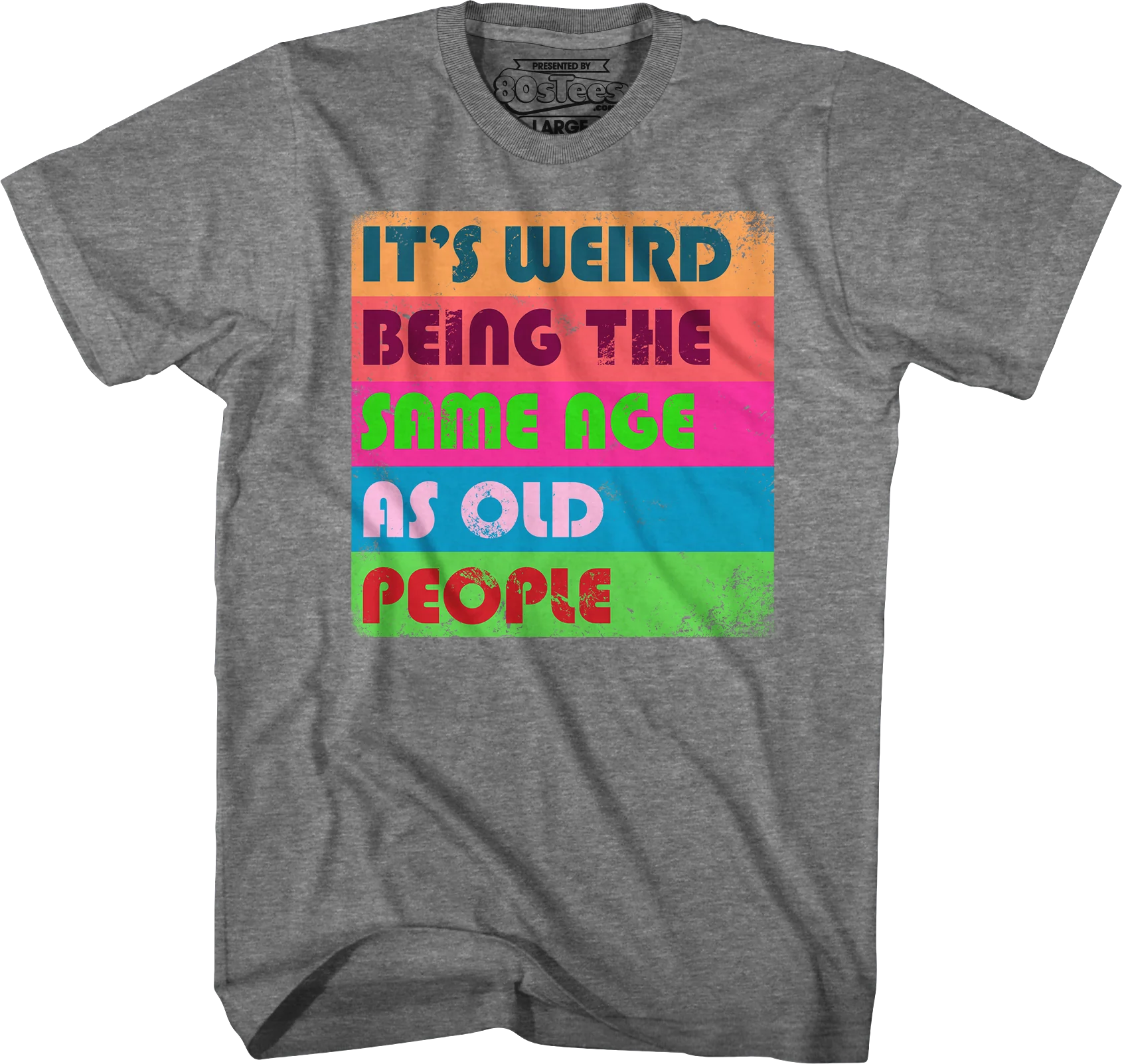 It's Weird Being The Same Age As Old People T-Shirt - Image 4