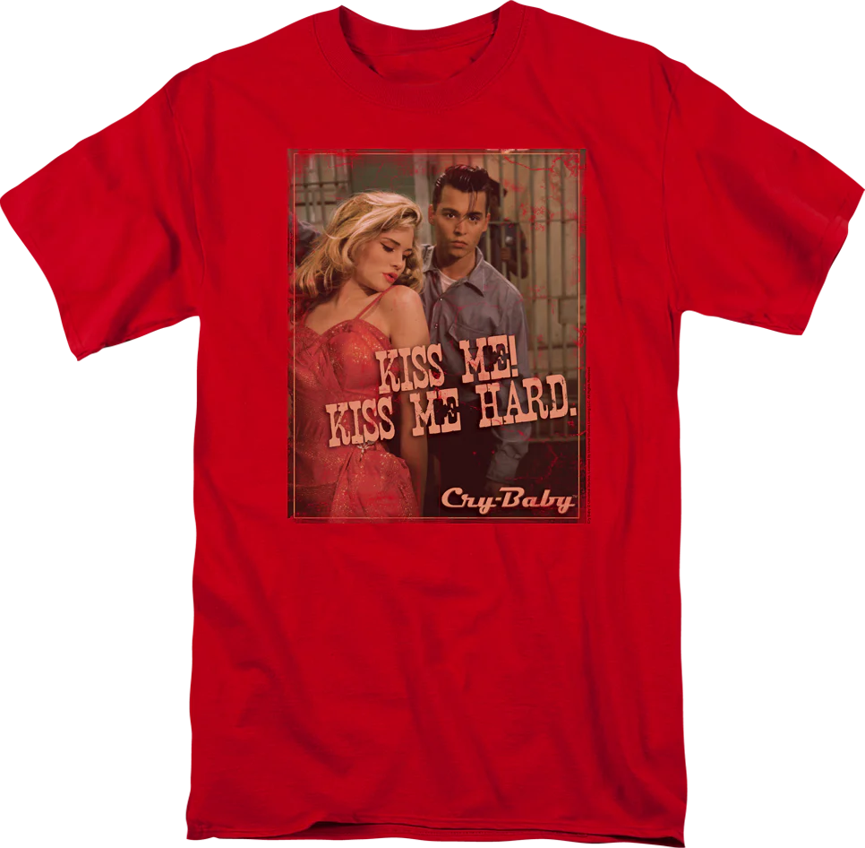 Kiss Me Hard Cry-Baby T-Shirt