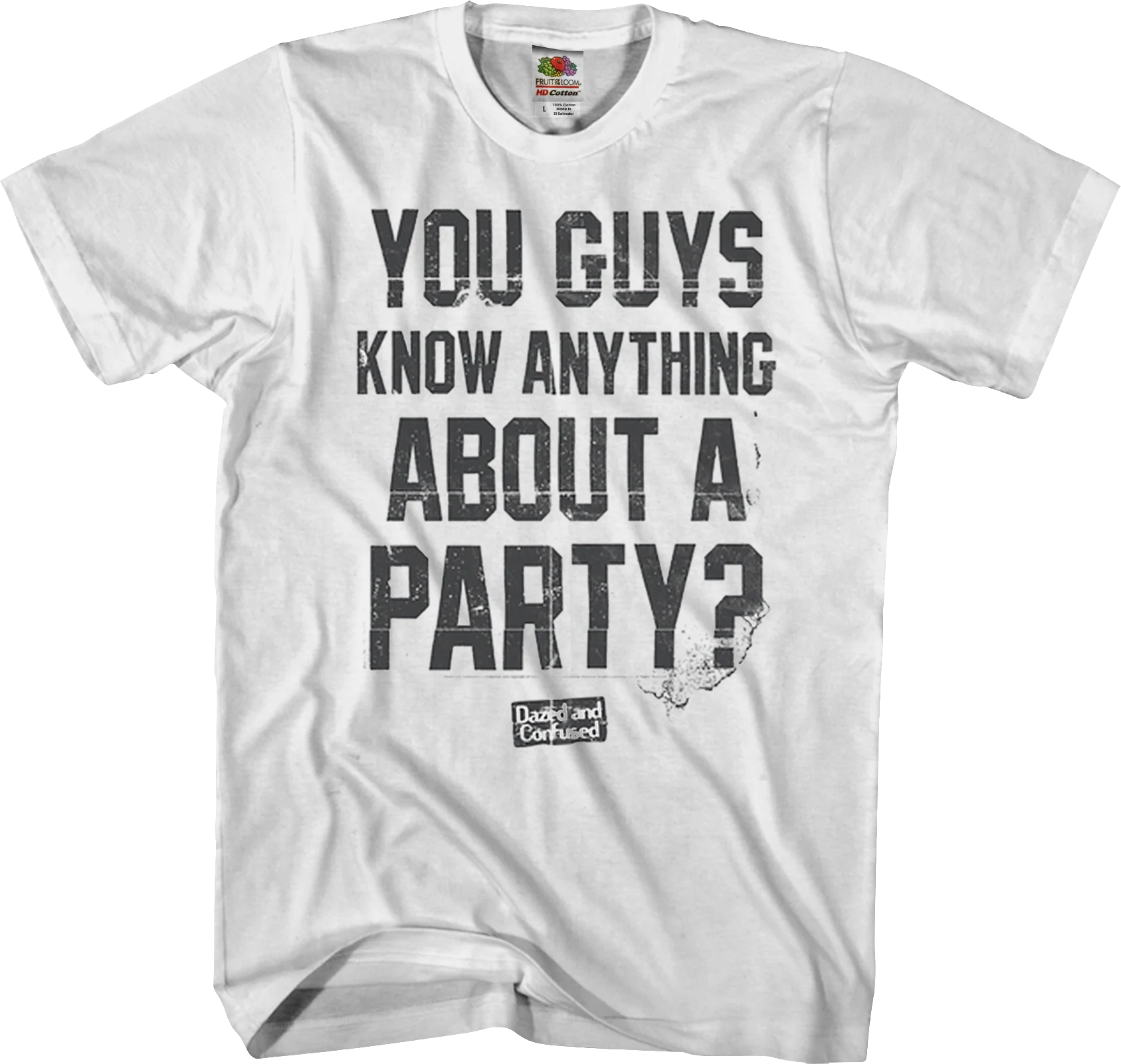 Know Anything About A Party Dazed and Confused T-Shirt