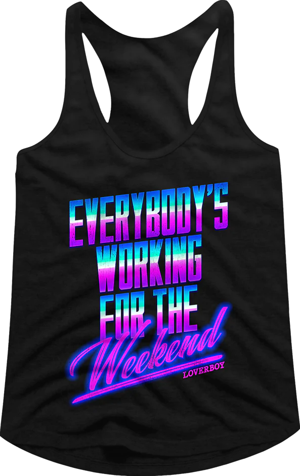 Ladies Working For The Weekend Loverboy Racerback Tank Top