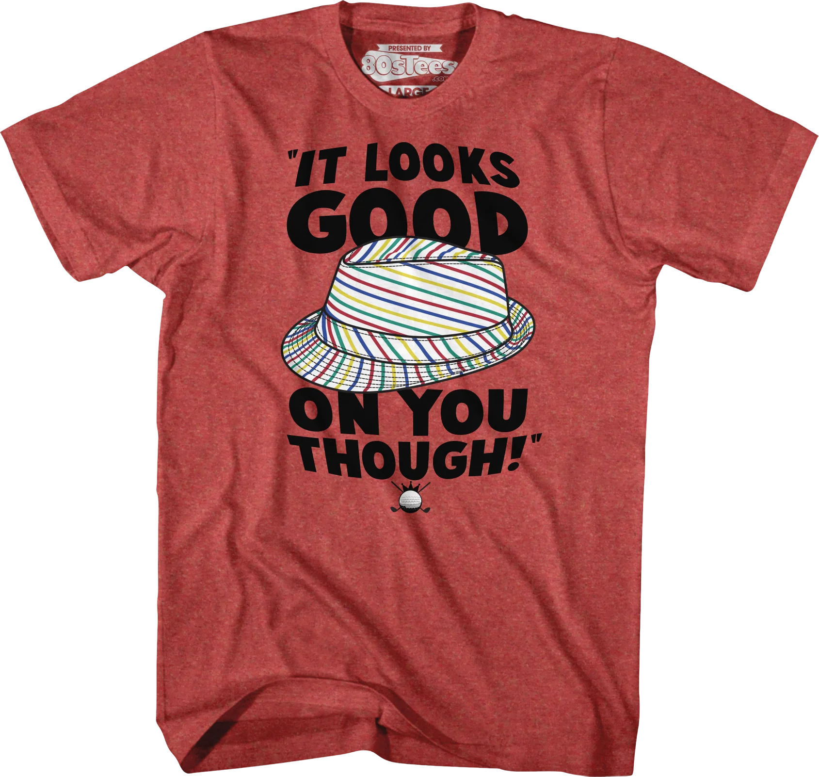 Looks Good On You Caddyshack T-Shirt