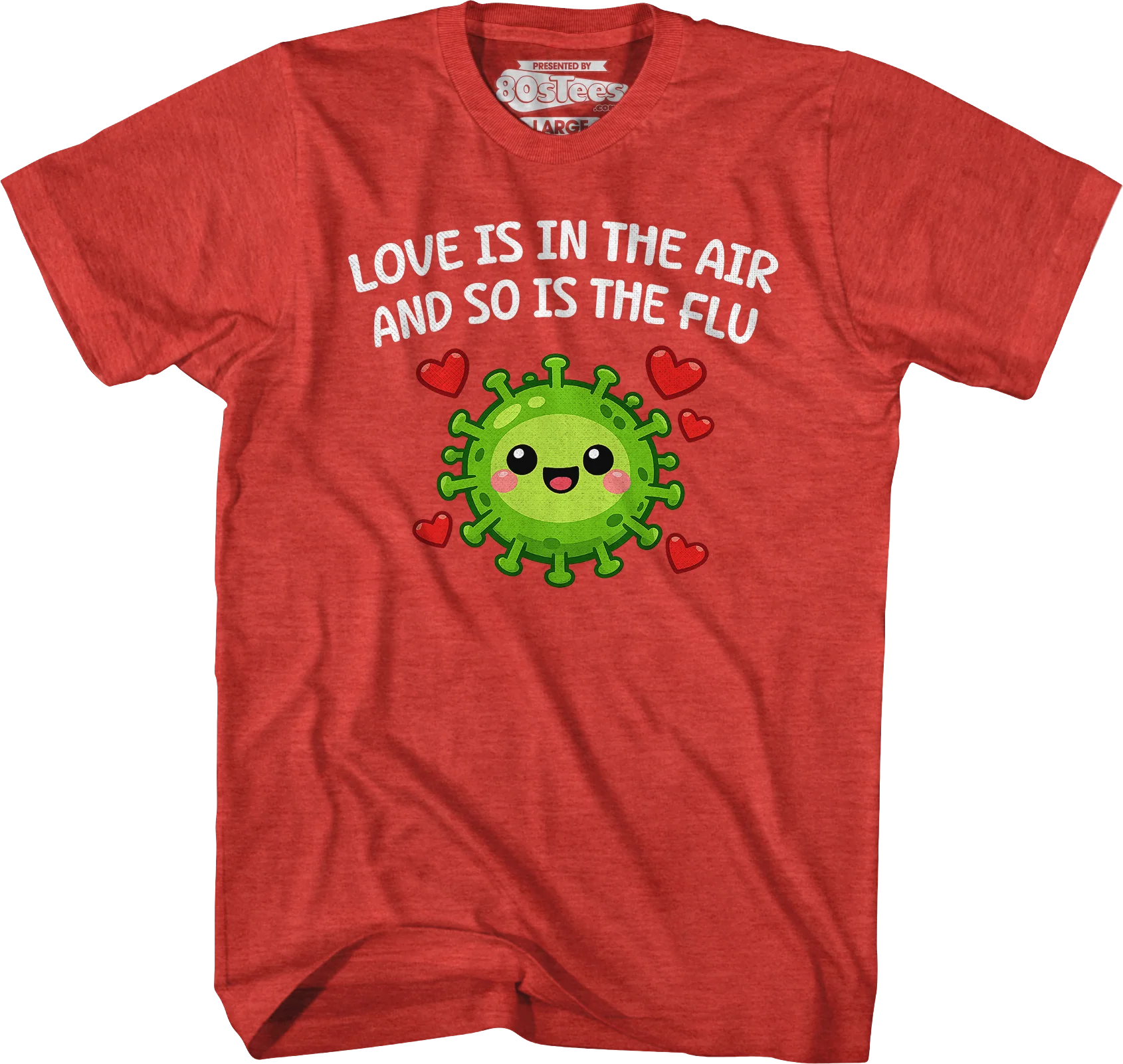 Love Is In The Air And So Is The Flu T-Shirt - Image 3