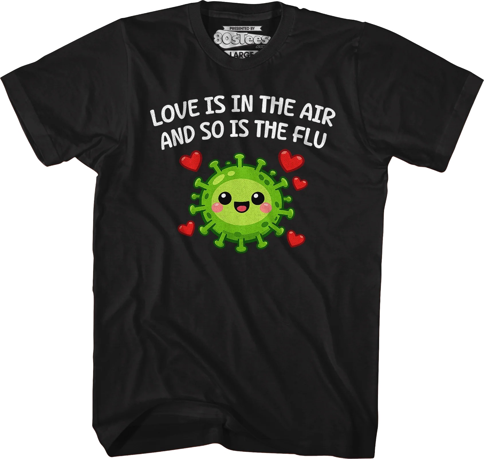 Love Is In The Air And So Is The Flu T-Shirt - Image 4