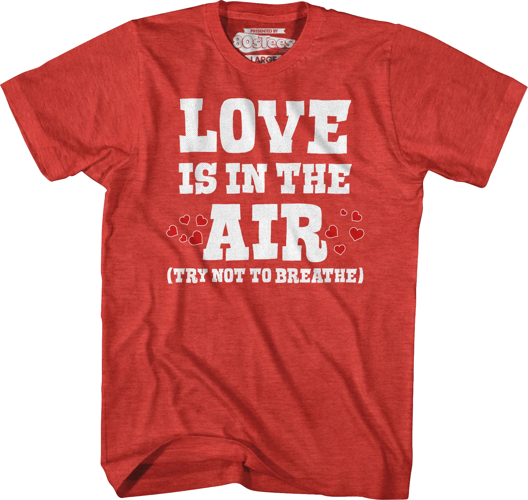 Love Is In The Air (Try Not To Breathe) T-Shirt - Image 4