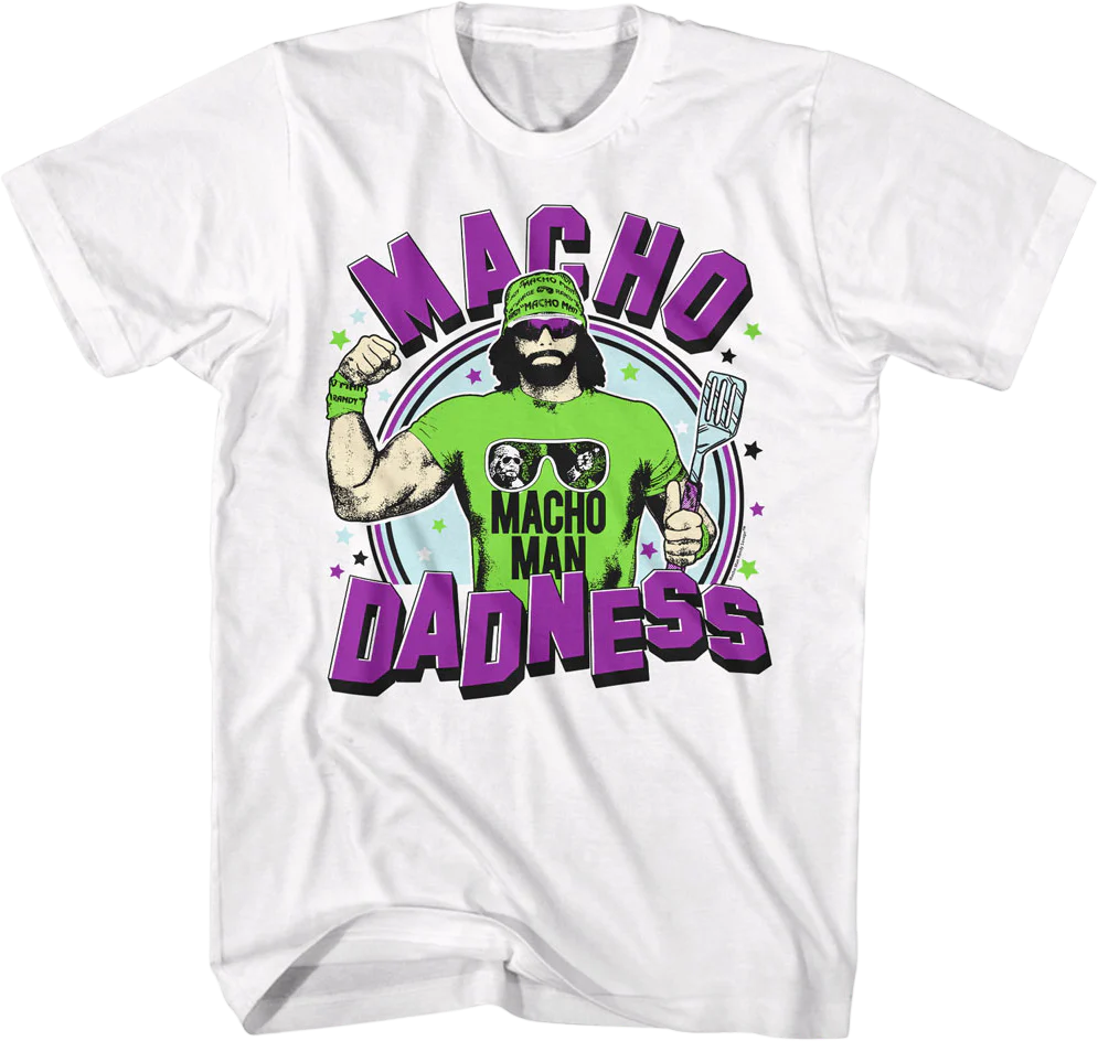 Macho Dadness Macho Man Randy Savage T-Shirt