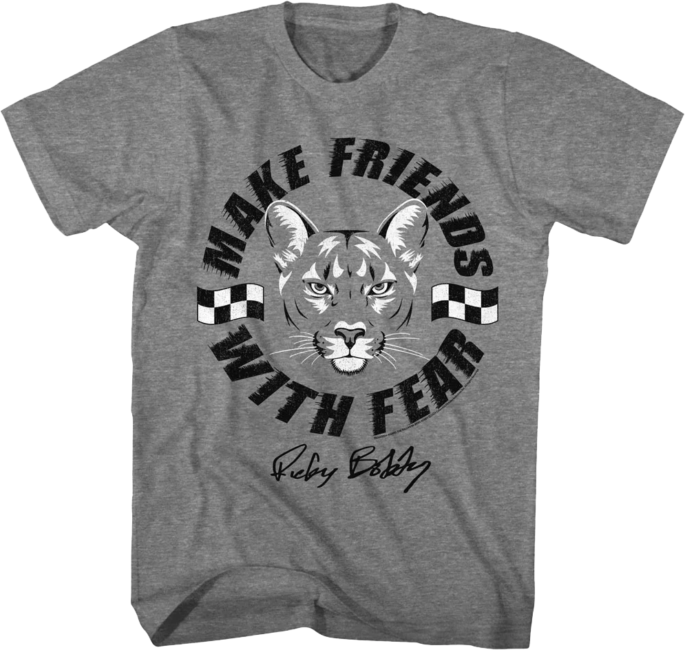 Make Friends With Fear Talladega Nights T-Shirt