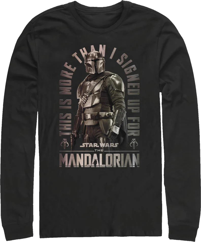 More Than I Signed Up For The Mandalorian Star Wars Long Sleeve Shirt