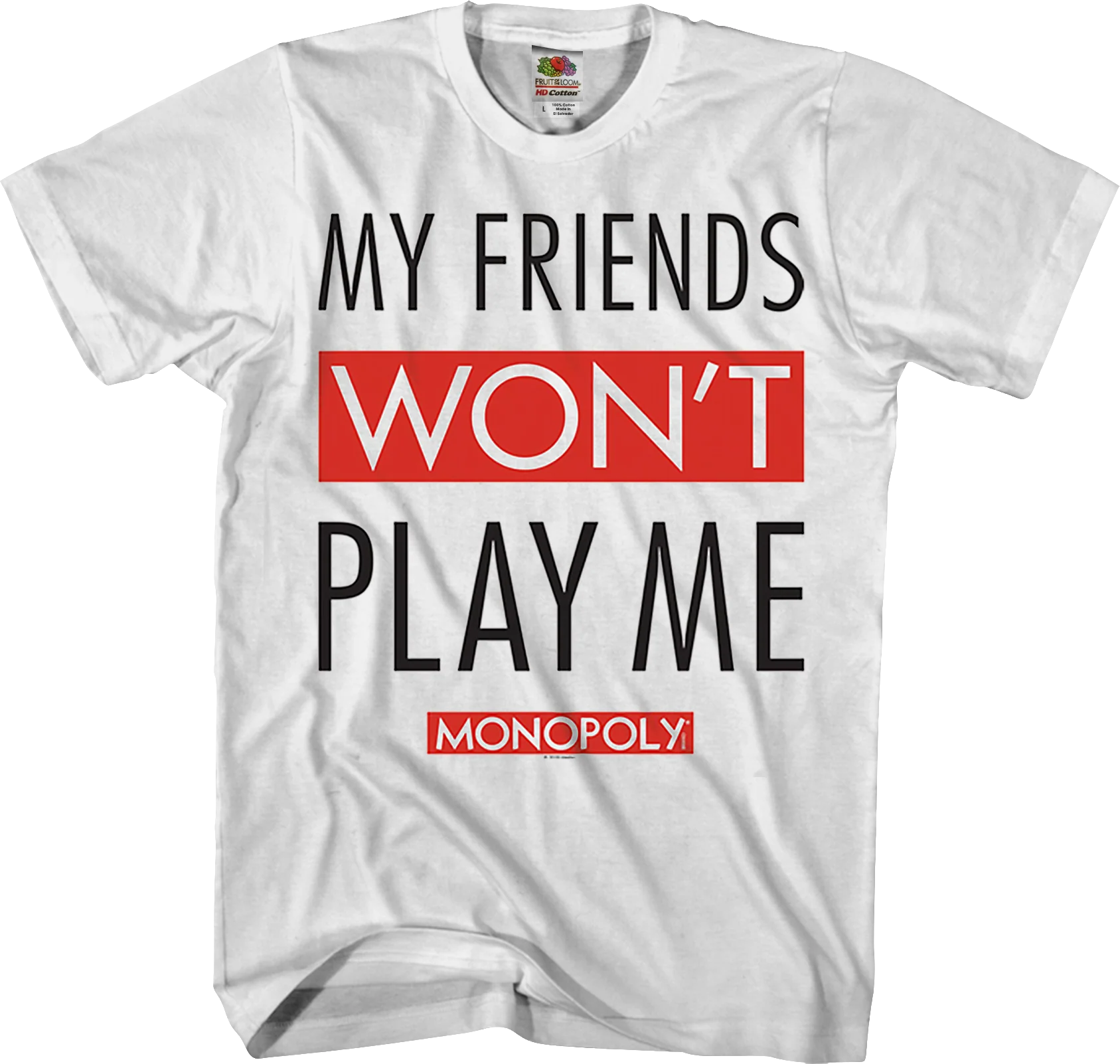 My Friends Won't Play With Me Monopoly T-Shirt