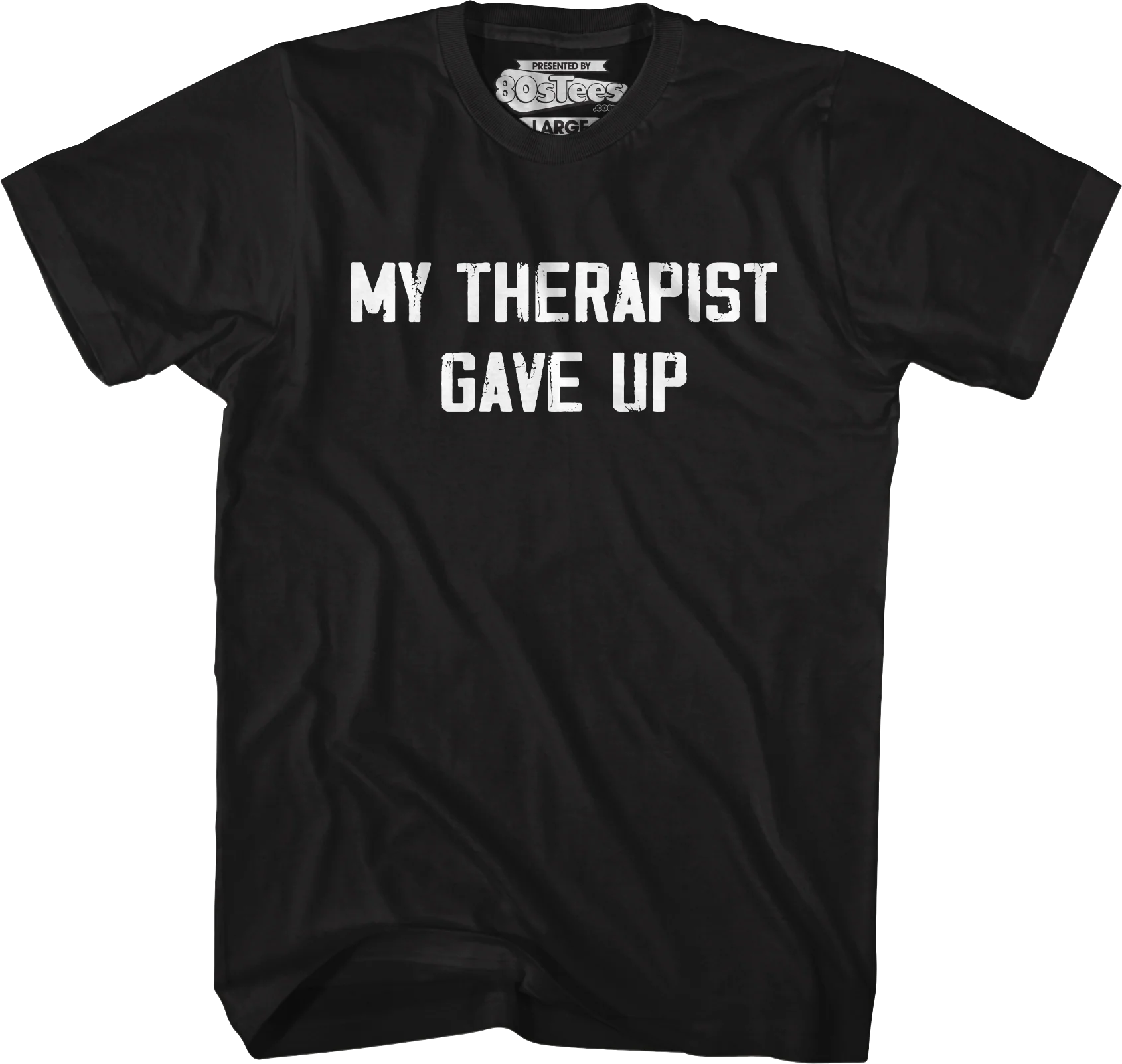 My Therapist Gave Up T-Shirt
