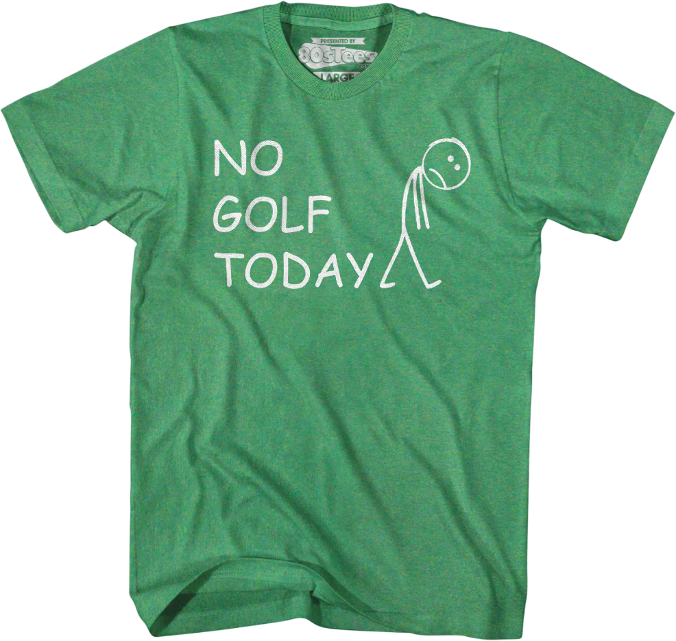 No Golf Today T-Shirt - Image 5