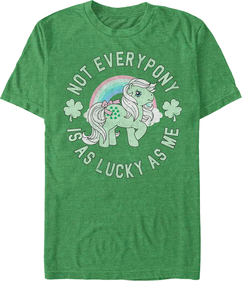 Not Every Pony Is As Lucky As Me My Little Pony T-Shirt