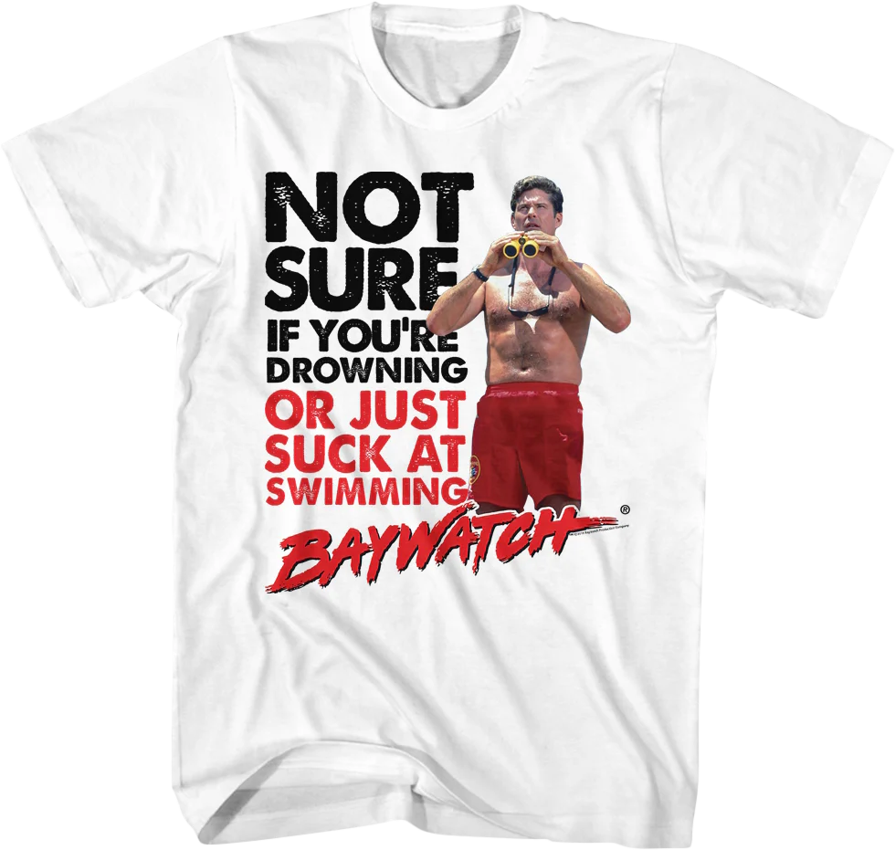 Not Sure Baywatch T-Shirt