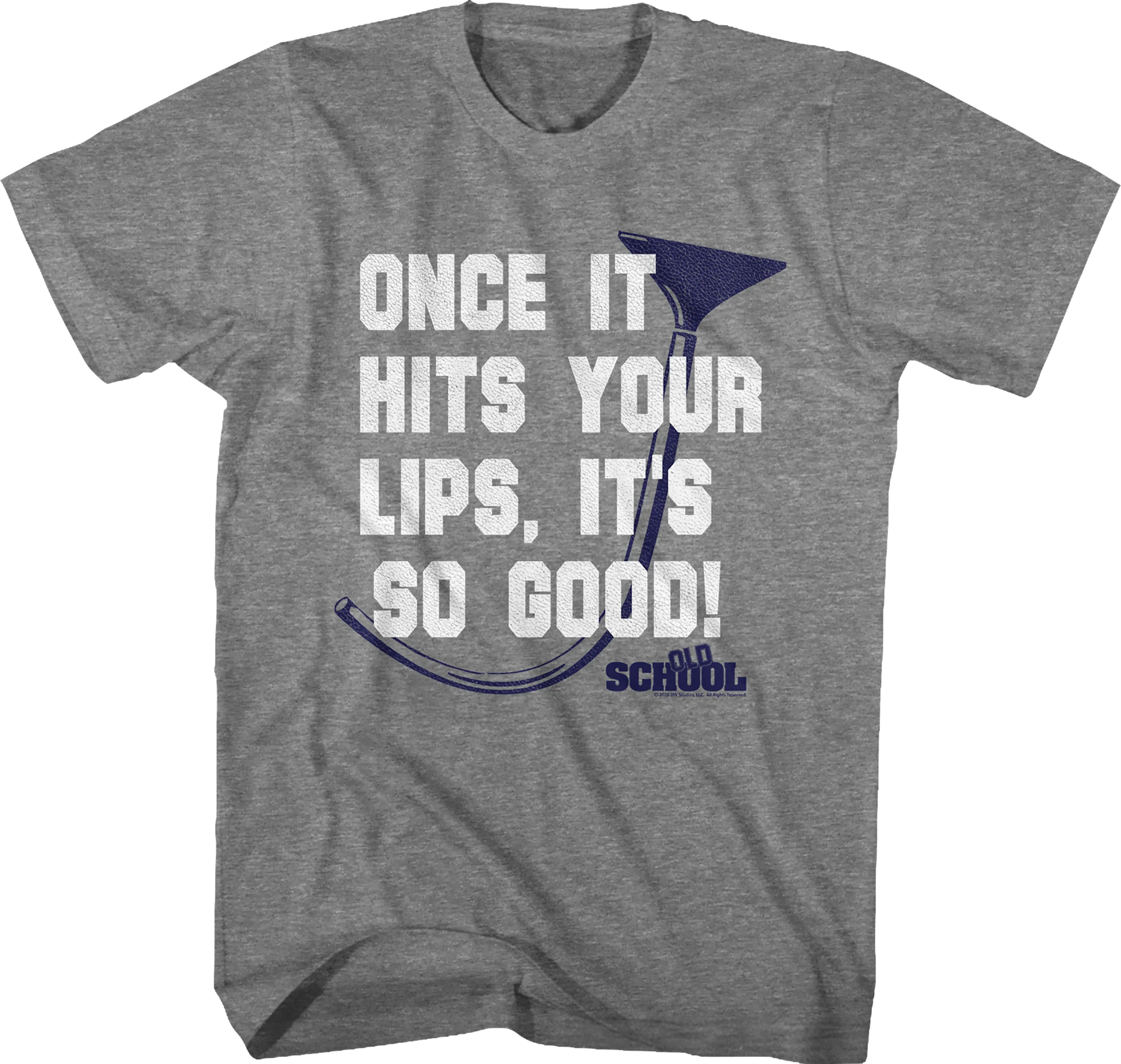 Once It Hits Your Lips It's So Good Old School T-Shirt