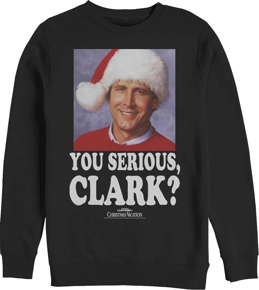 Photo You Serious Clark Christmas Vacation Sweatshirt