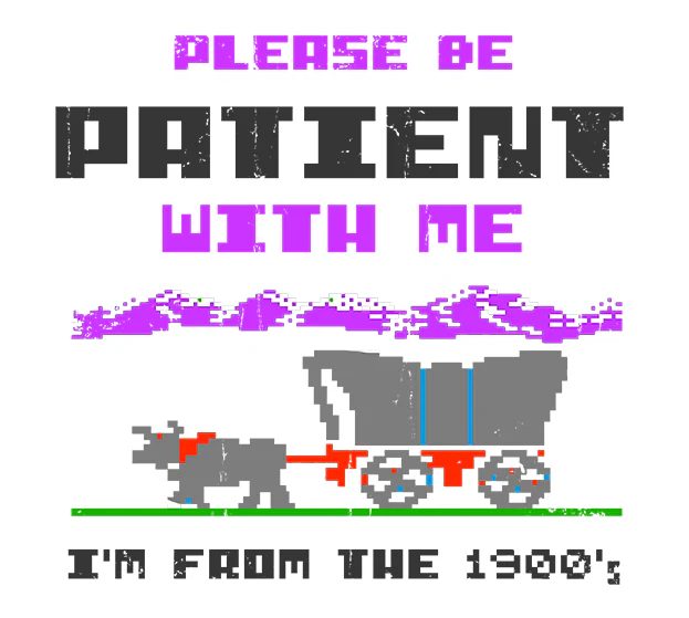 Please Be Patient With Me I'm From The 1900's 3"x3" Sticker