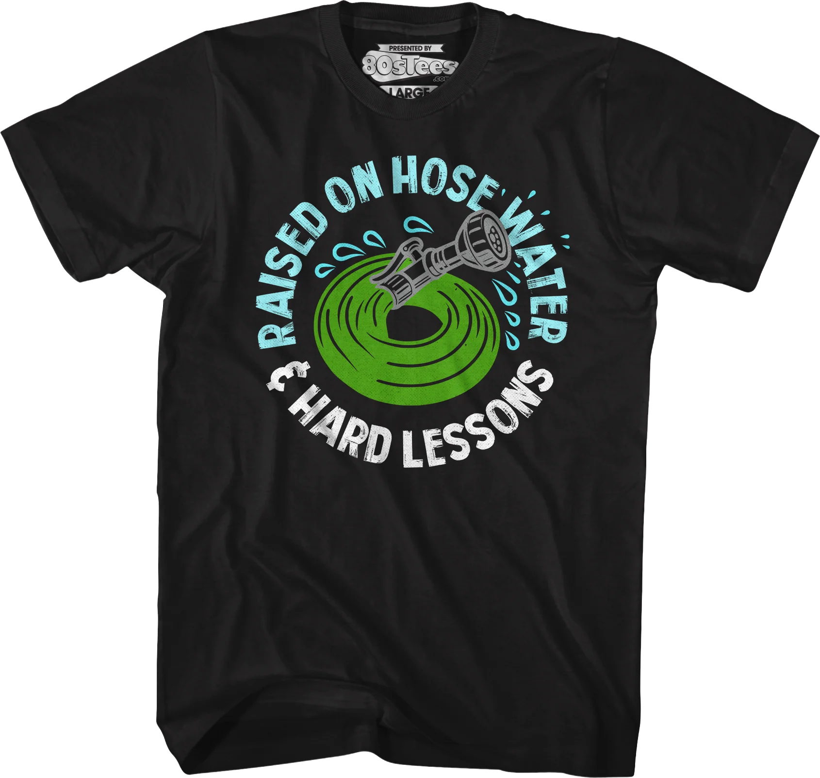 Raised On Hose Water & Hard Lessons T-Shirt - Image 4