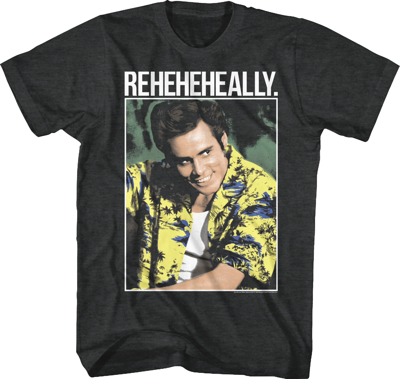 Reheheheally Ace Ventura T-Shirt