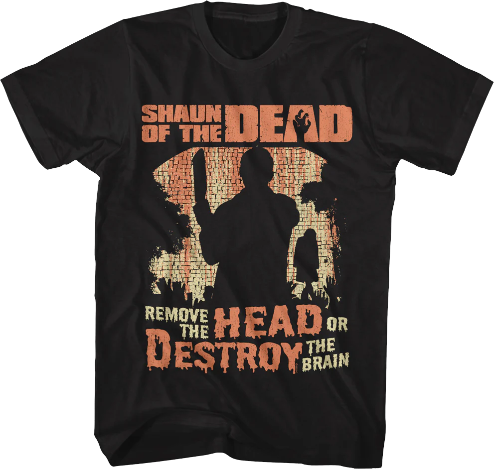 Remove The Head Or Destroy The Brain Shaun Of The Dead T-Shirt