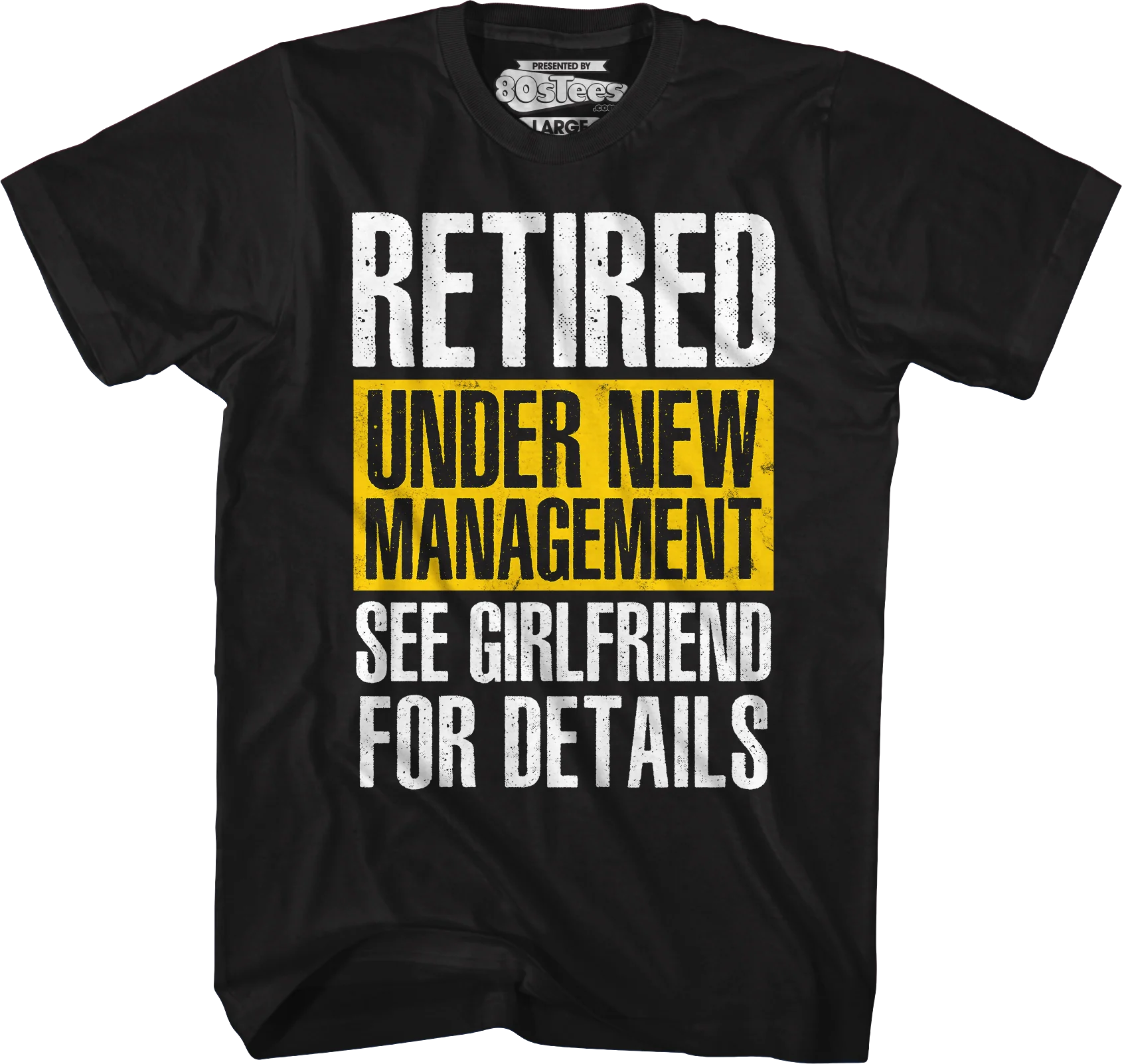 Retired Under New Management See Girlfriend For Details T-Shirt