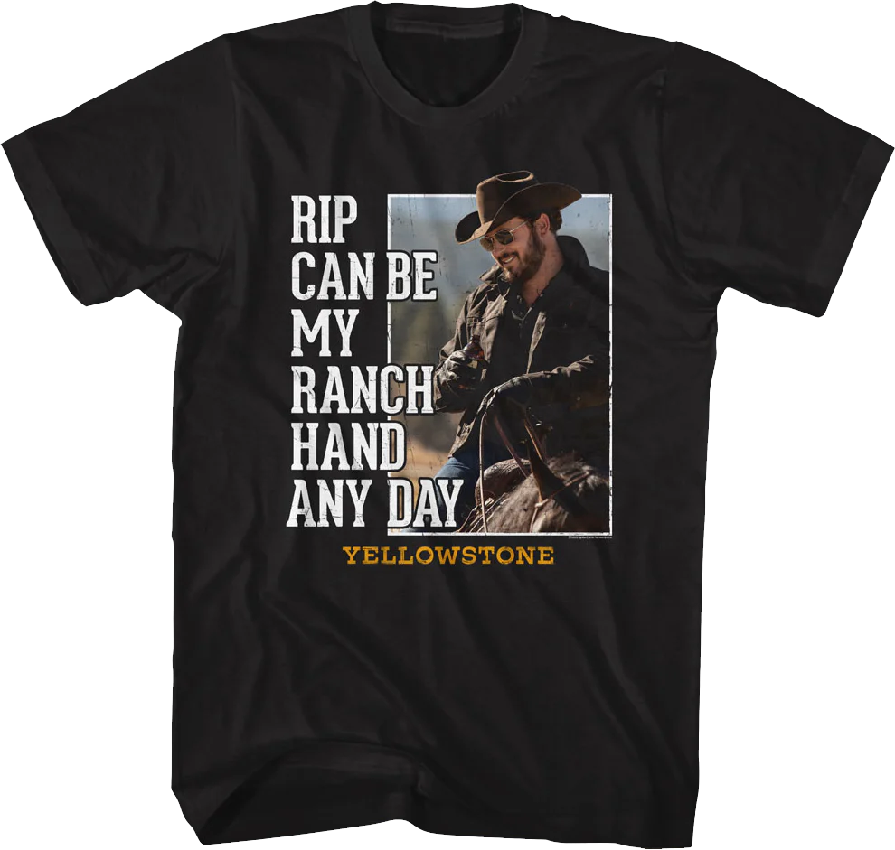 Rip Can Be My Ranch Hand Any Day Yellowstone T-Shirt