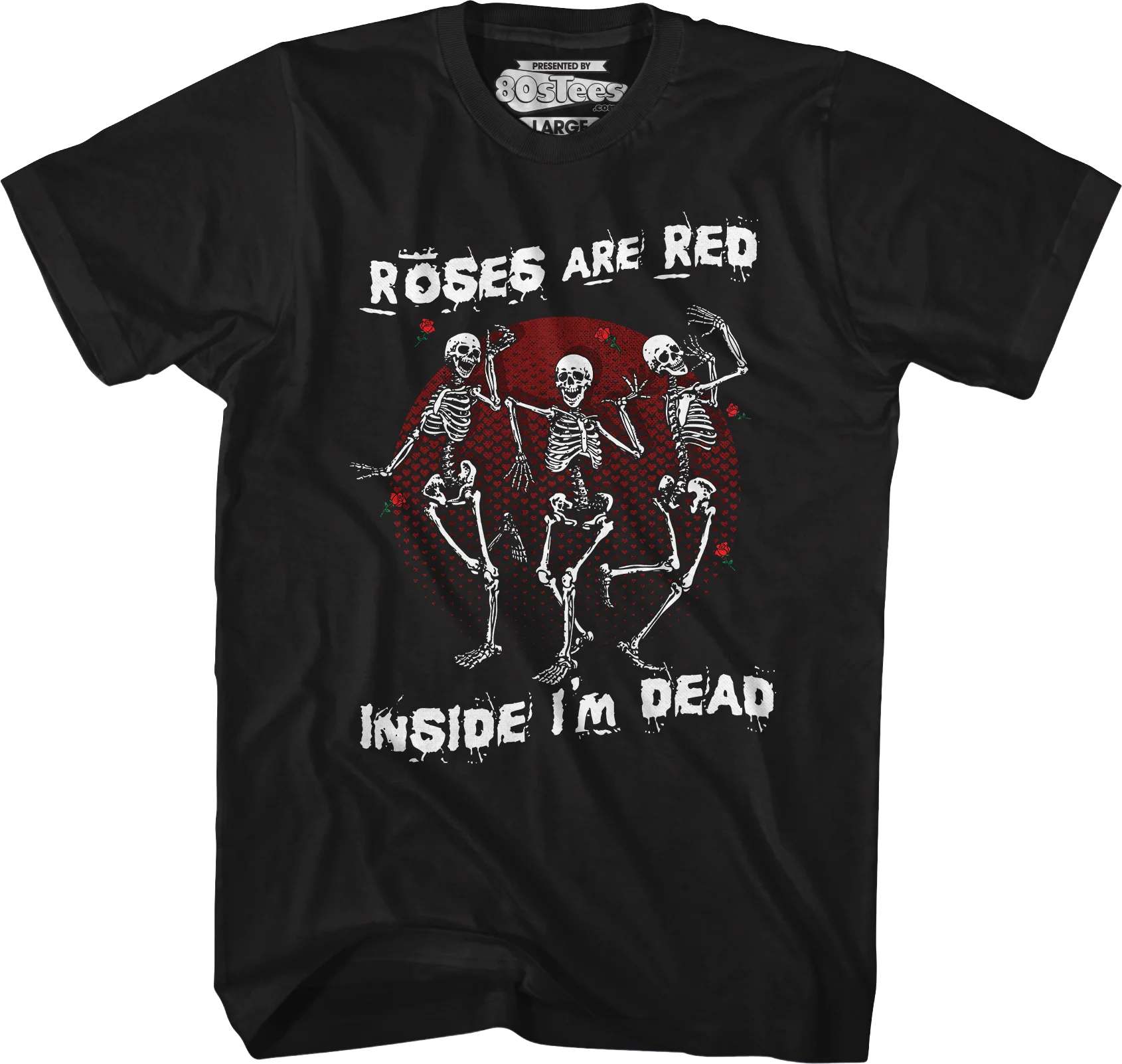 Roses Are Red Inside I'm Dead T-Shirt
