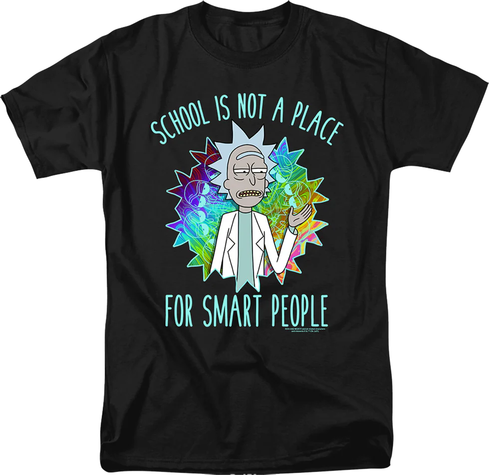 School Is Not A Place For Smart People Rick And Morty T-Shirt