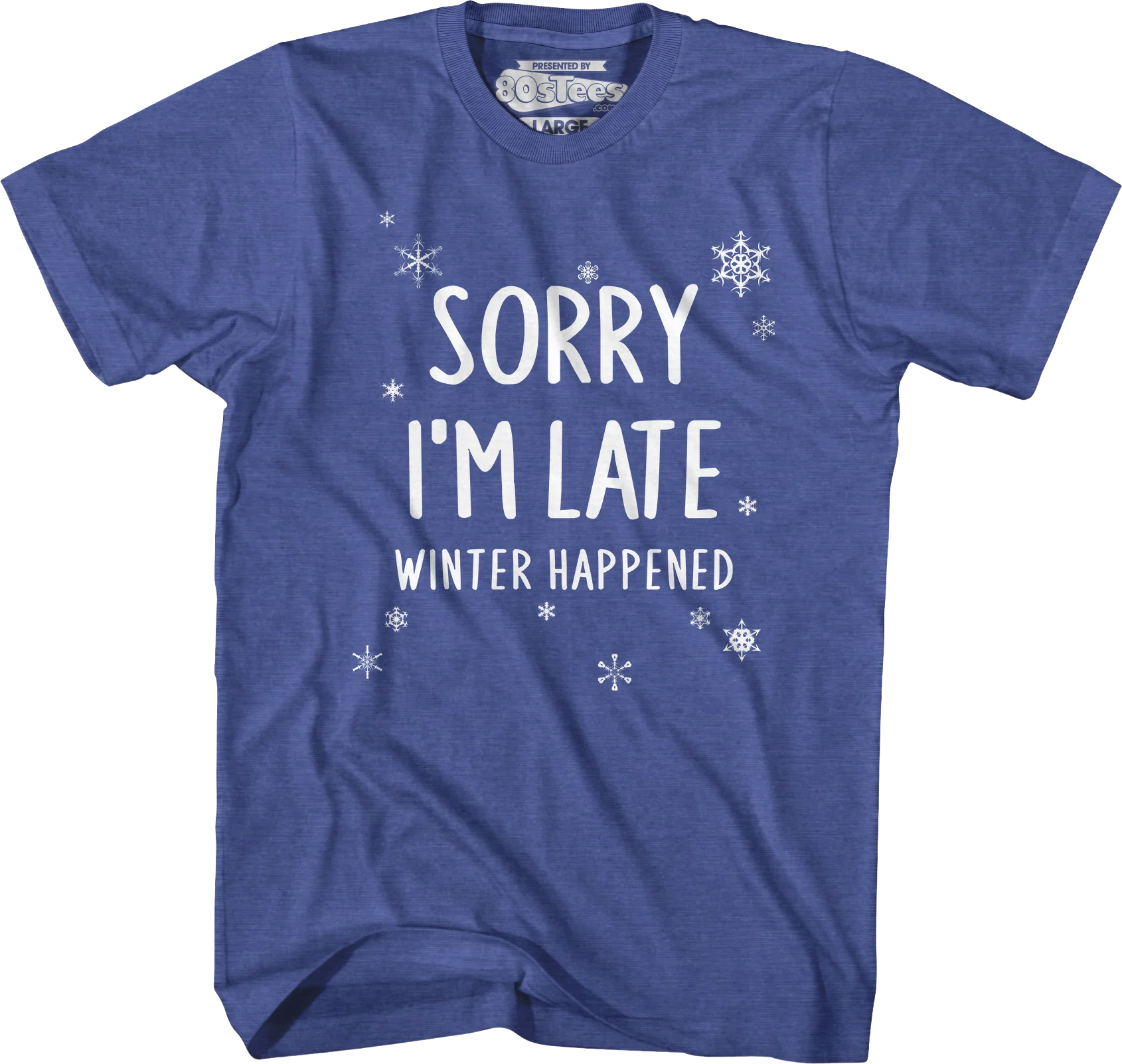 Sorry I'm Late Winter Happened T-Shirt - Image 5