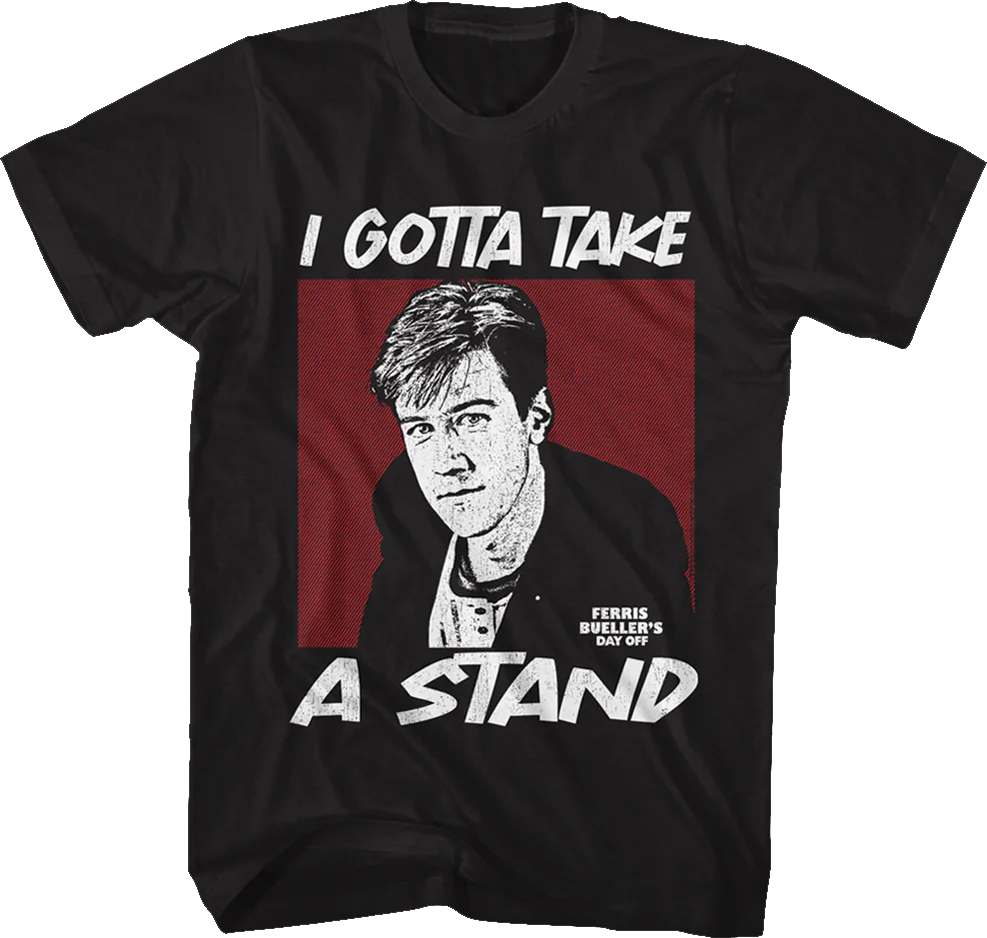 Take A Stand Ferris Bueller's Day Off T-Shirt
