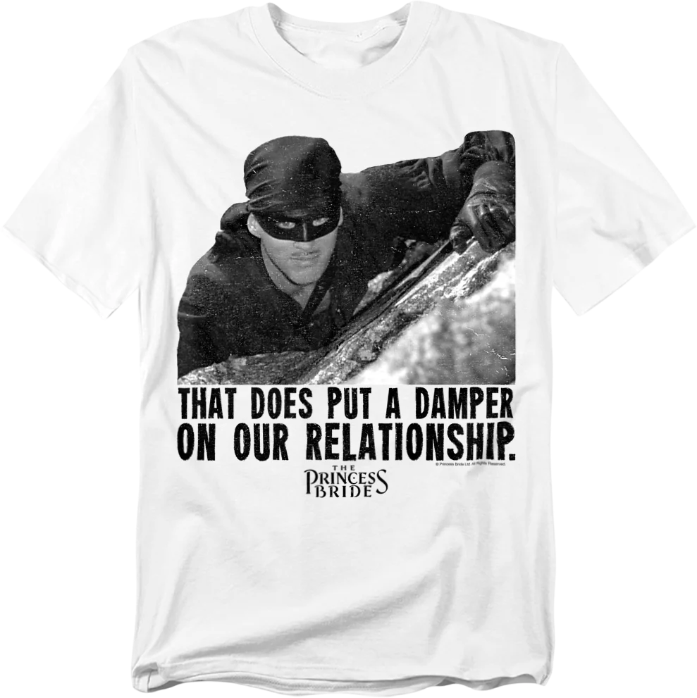 That Does Put A Damper On Our Relationship Princess Bride T-Shirt